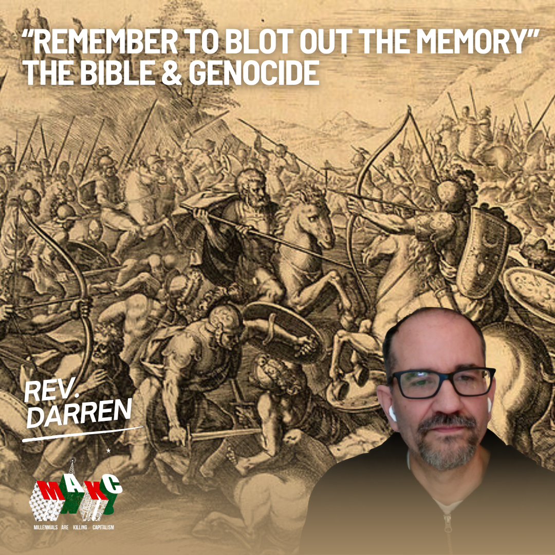 “Remember to Blot Out the Memory” - The Biblical Recipe for Endless Genocide with Reverend Darren