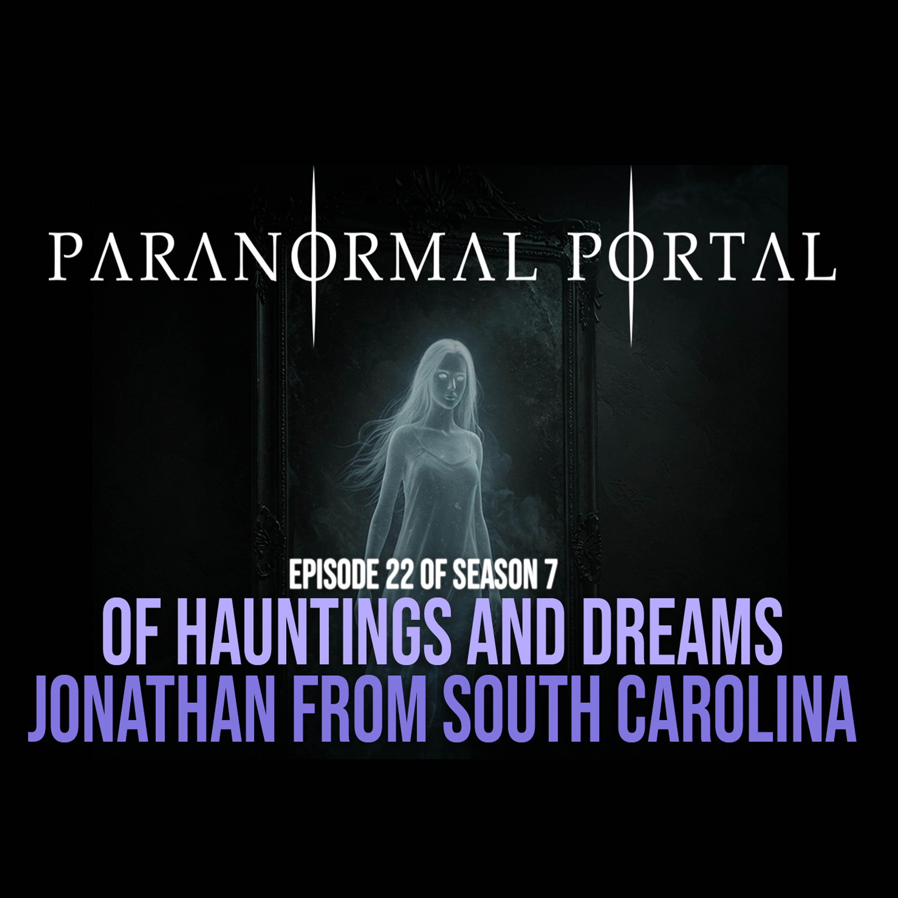 Of Hauntings And Dreams - Jonathan From South Carolina