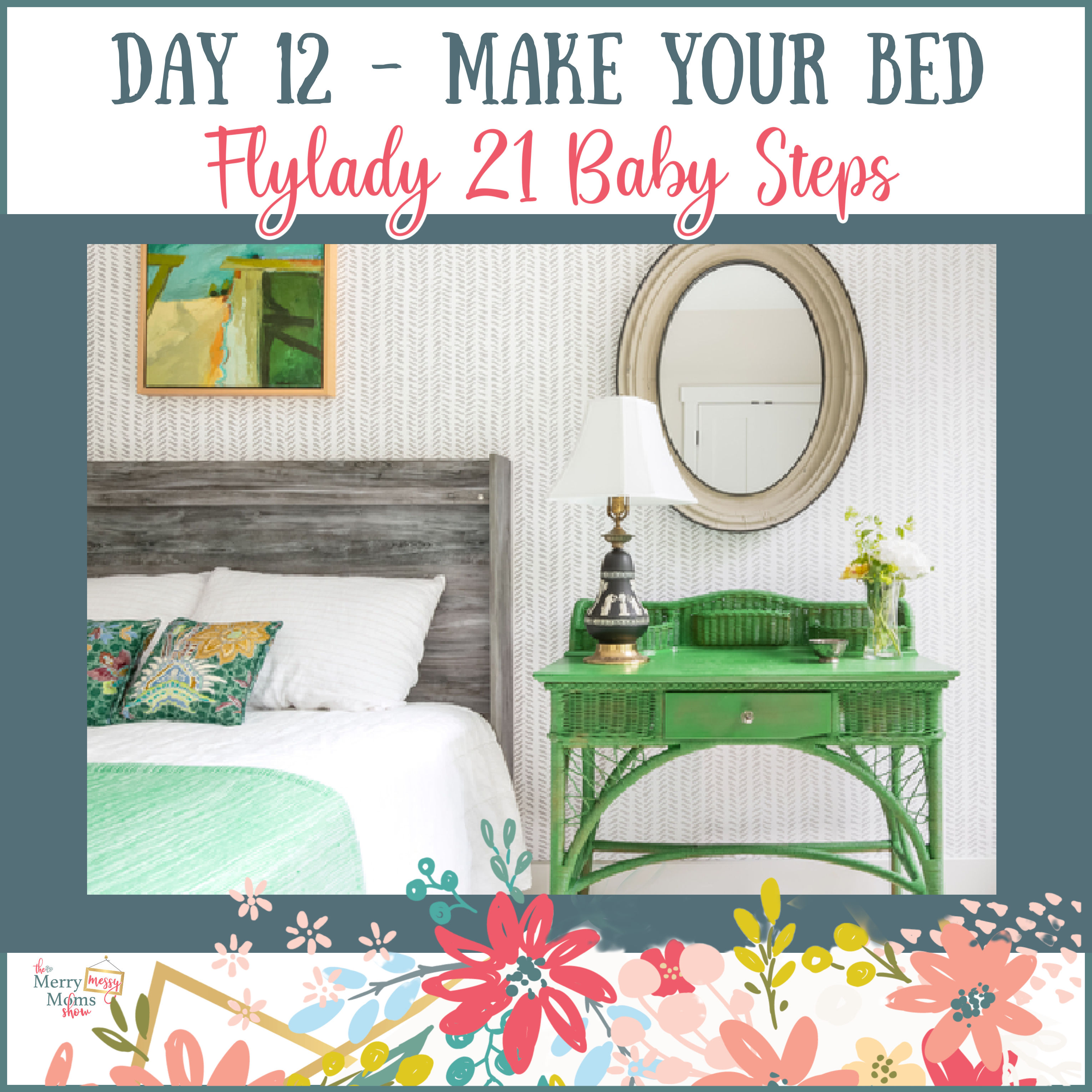 Let's Have Homes We Love - Day 12 - MAKE YOUR BED | Flylady Baby Steps