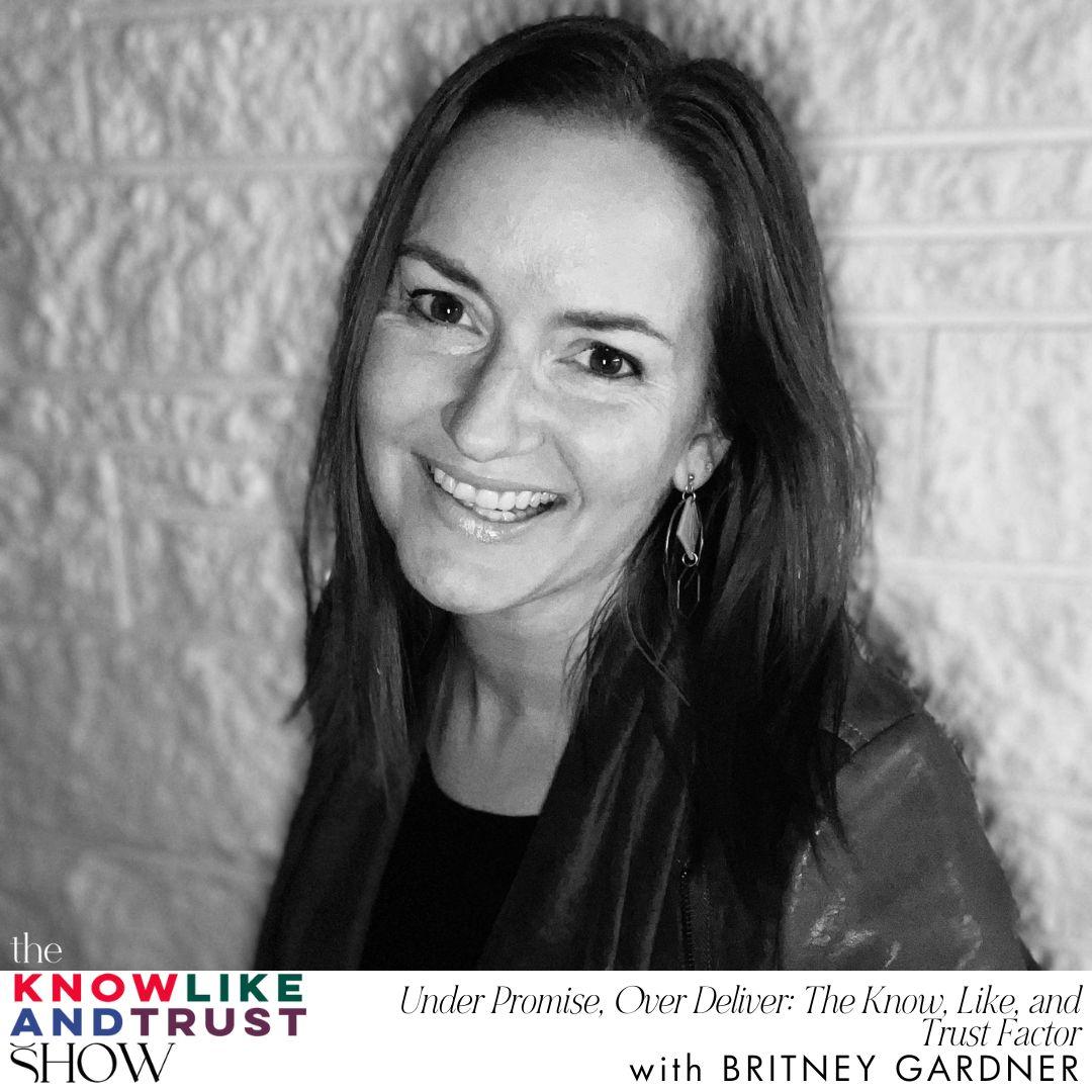 The Know Like & Trust Show with Britney Gardner