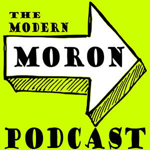 TheModernMoron podcast