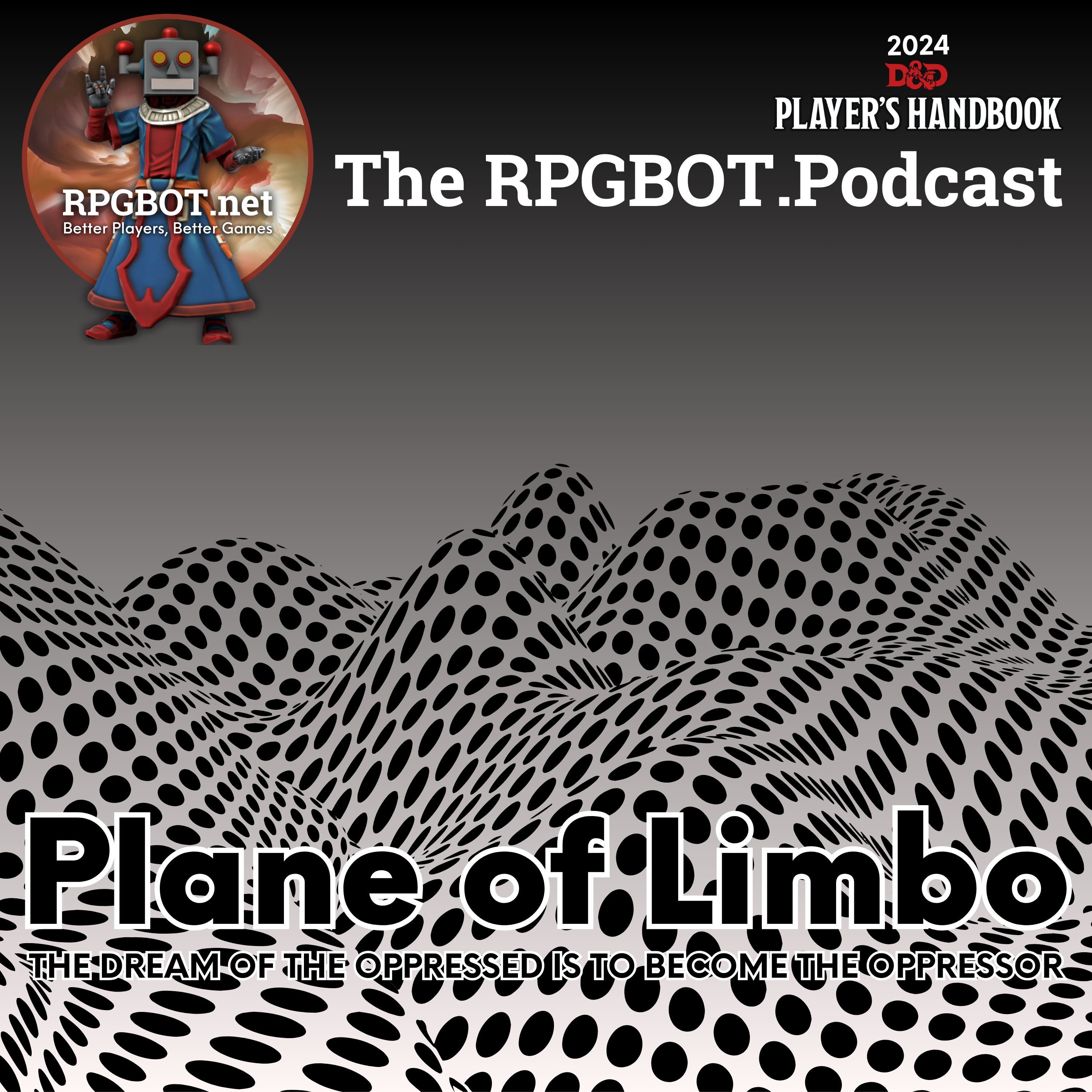 2024 PHB: PLANE OF LIMBO - The Dream of the Oppressed is to Become the Oppressor