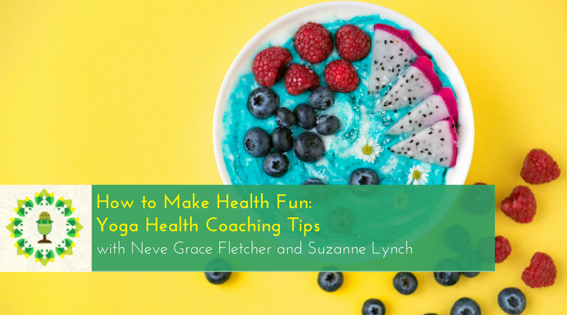 How to Make Health Fun: Yoga Health Coaching Tips episode artwork
