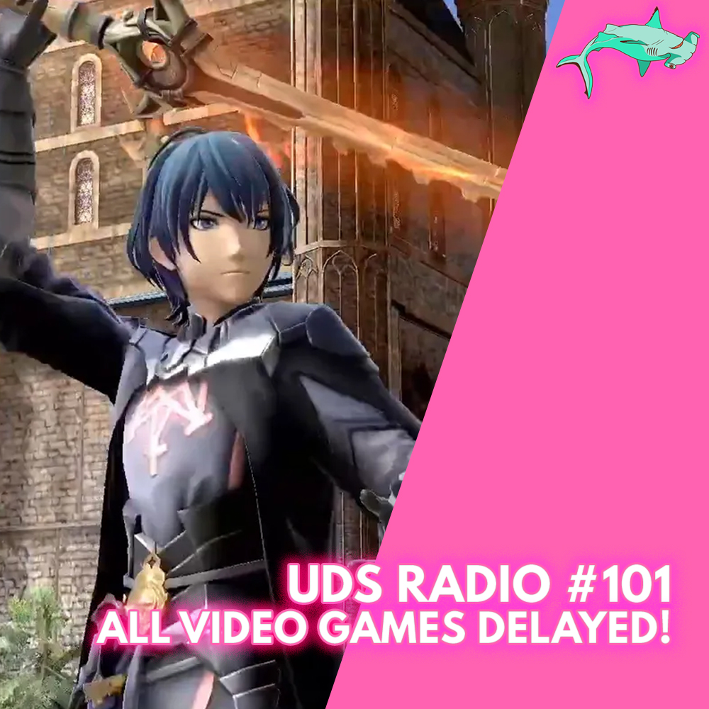 All Video Games Delayed! | UDS Radio #101