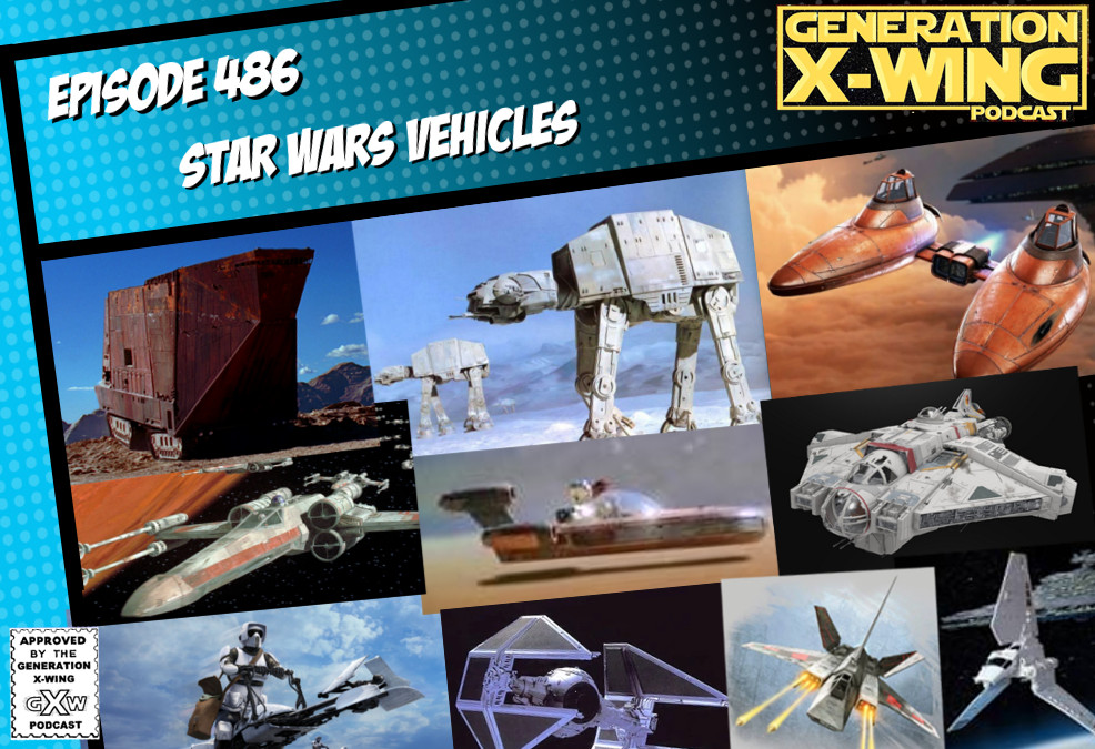 GXW - Episode 486 - "Our Favorite Star Wars Vehicles"