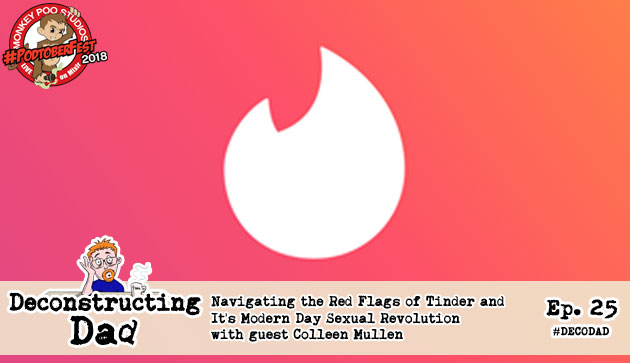 Ep 25: Navigating the Red Flags of Tinder and it's Modern Day Sexual Revolution with Colleen Mullen