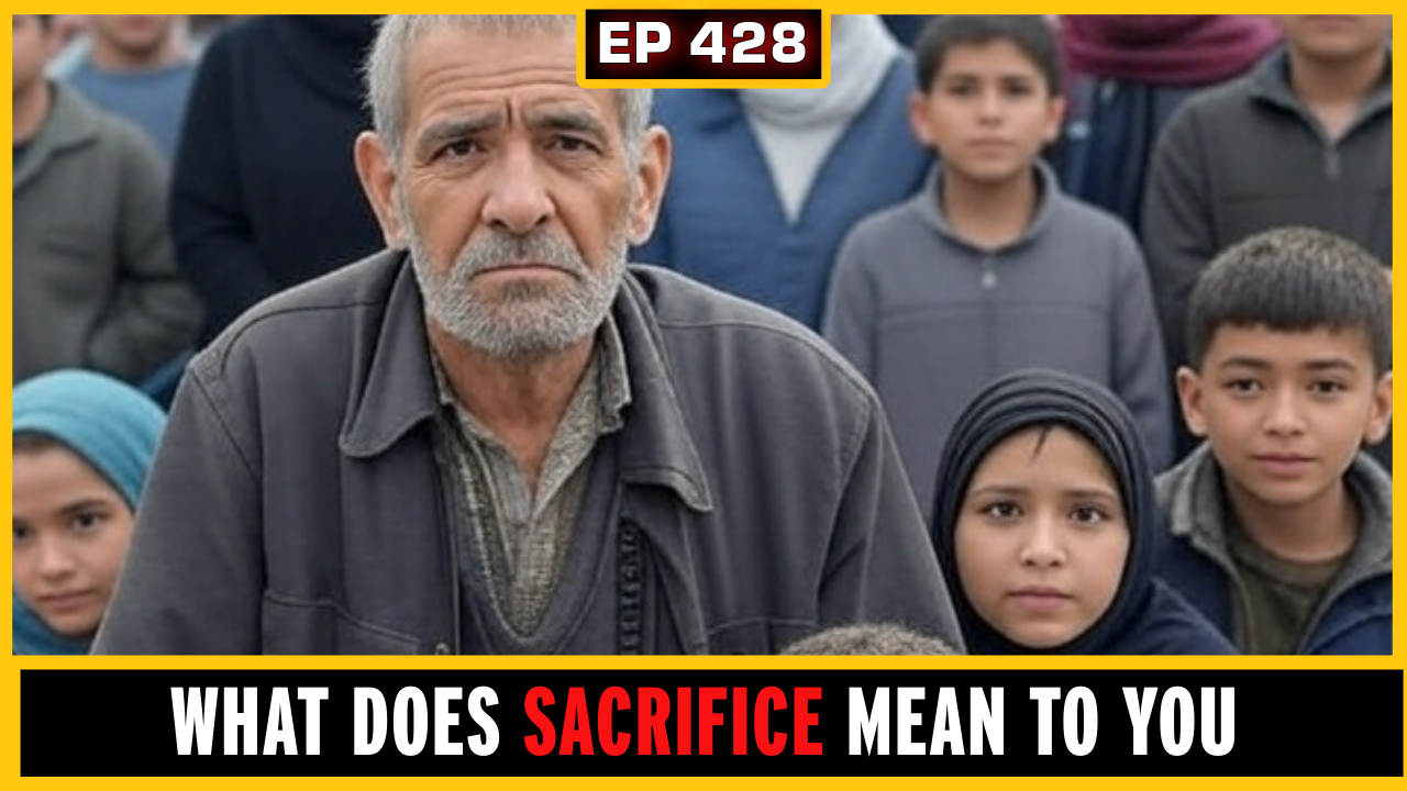 EP 428: Last 10 Days of Dhul Hijjah: What does it mean to Sacrifice?