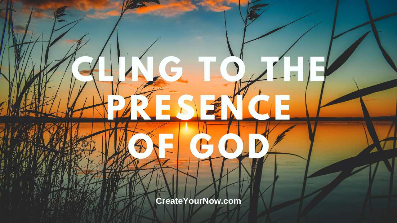 2059 Cling to the Presence of God