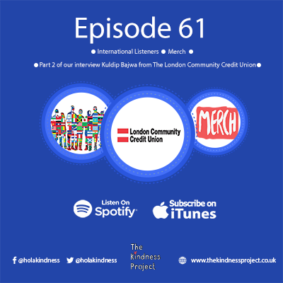 Episode 61 - International Listeners, Merch and we have part 2 of our interview Kuldip Bajwa from The London Community Credit Union