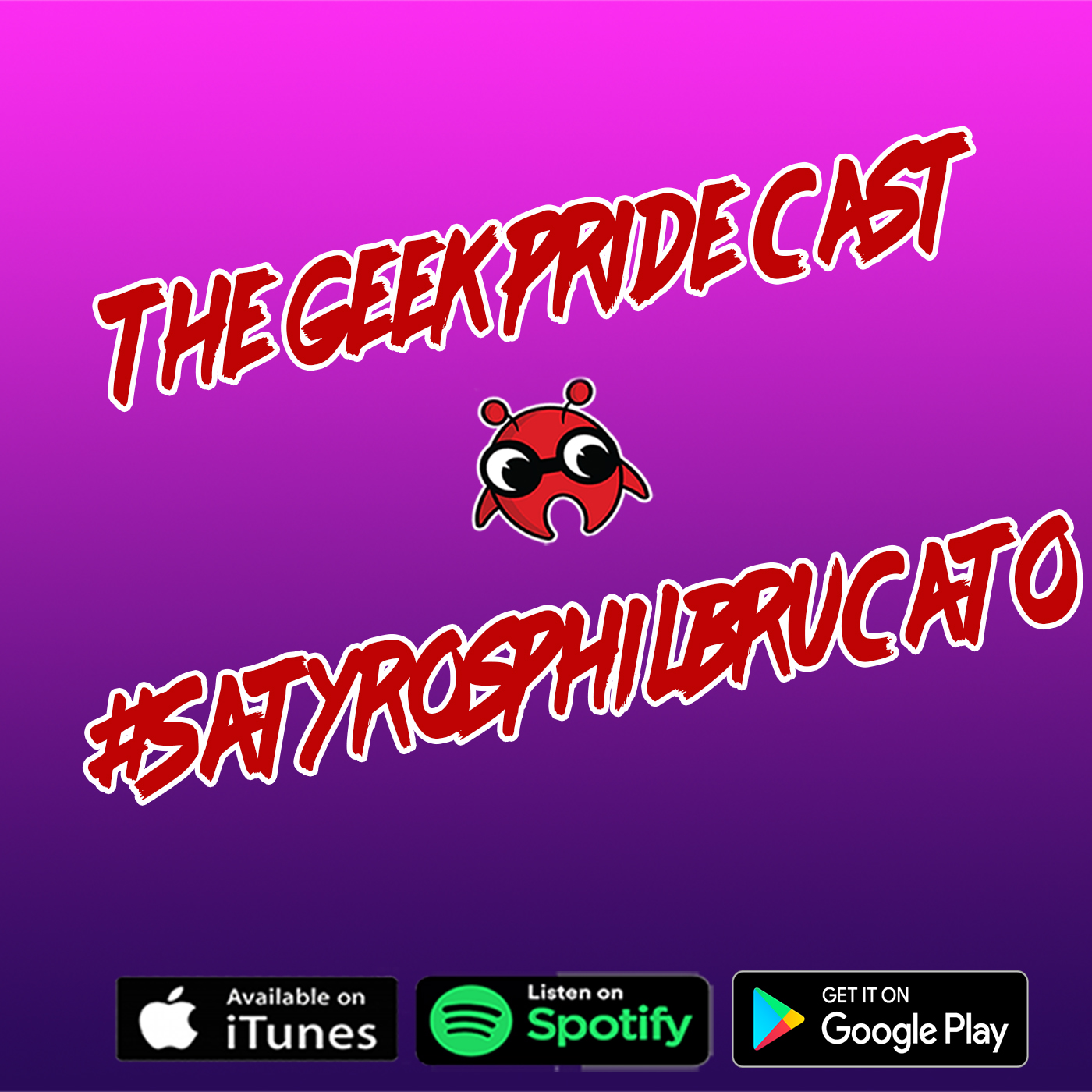The Geek Pride Cast #SatyrosPhilBrucato