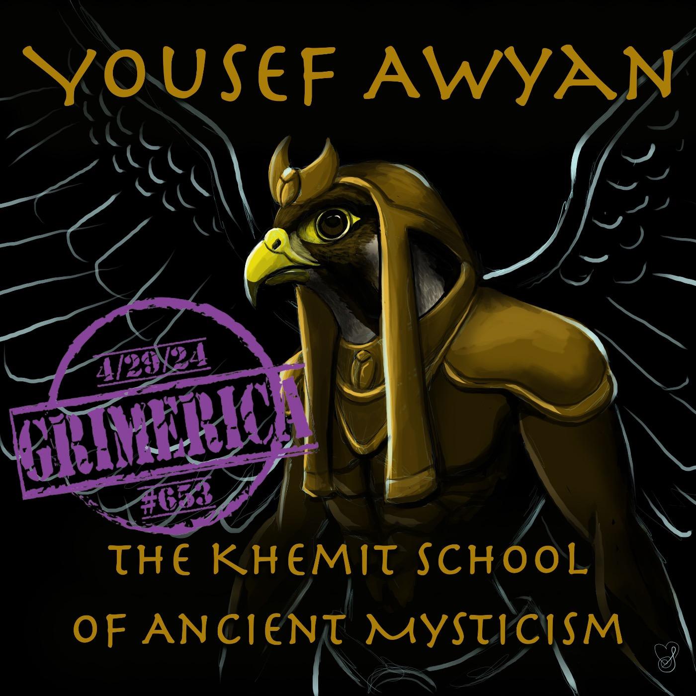 #653 - Yousef Awyan - The Khemit School of Ancient Mysticism