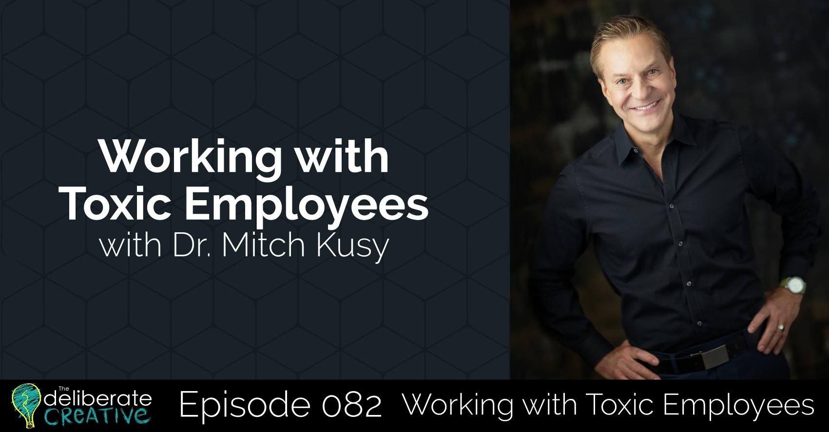 Episode 82: Working with Toxic Employees with Dr. Mitch Kusy