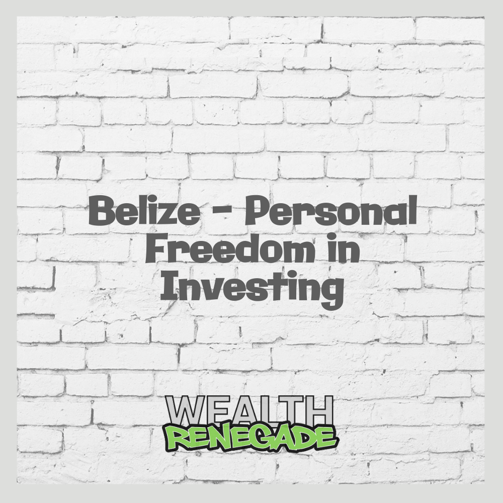 Episode 32 - Belize - Personal Freedom in Investing