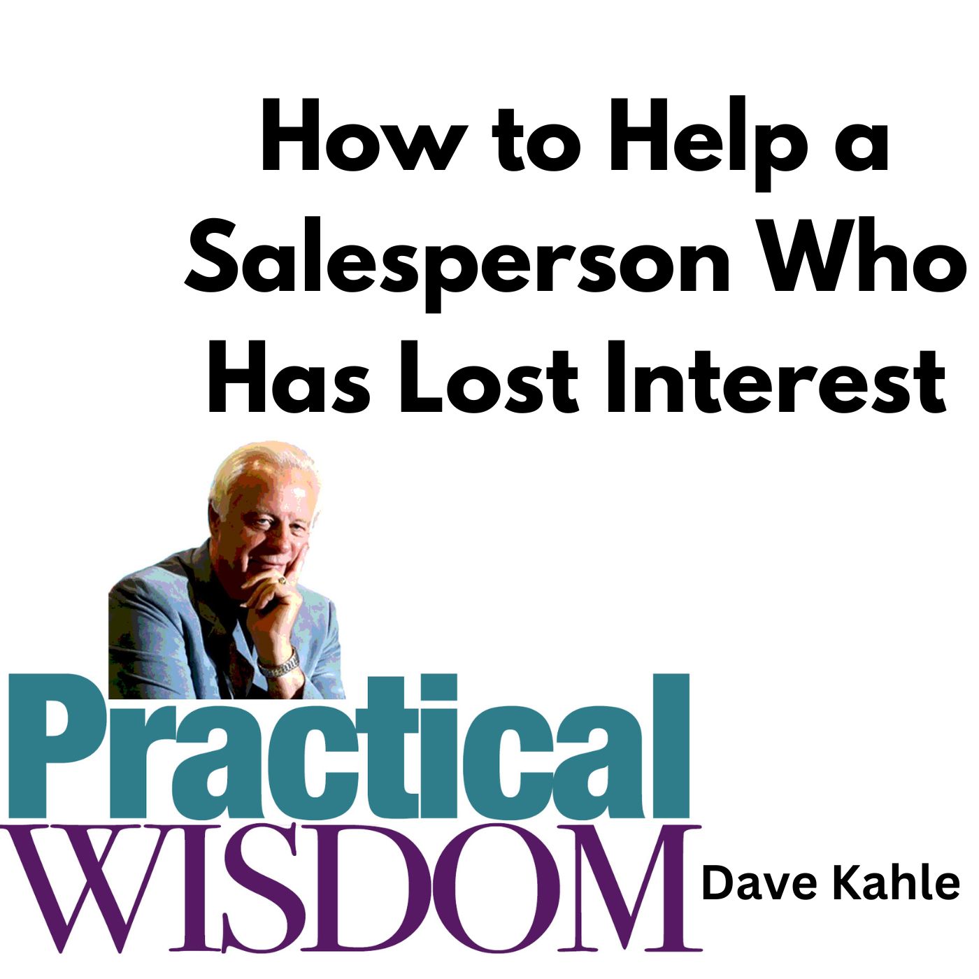 Practical Wisdom from Kahle Way Sales Systems