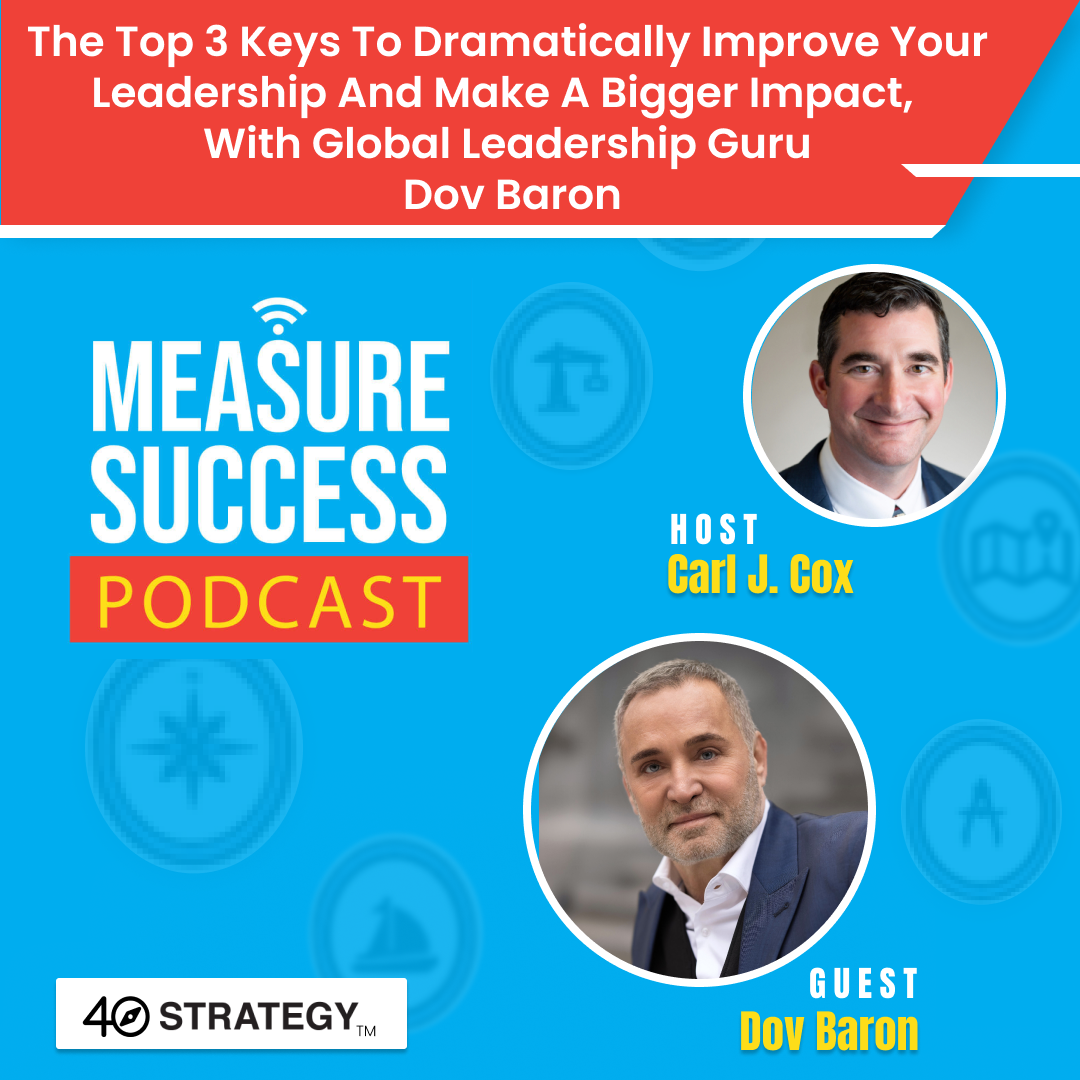 cover of episode The top 3 keys to dramatically improve your leadership and make a bigger impact, with global leadership guru Dov Baron