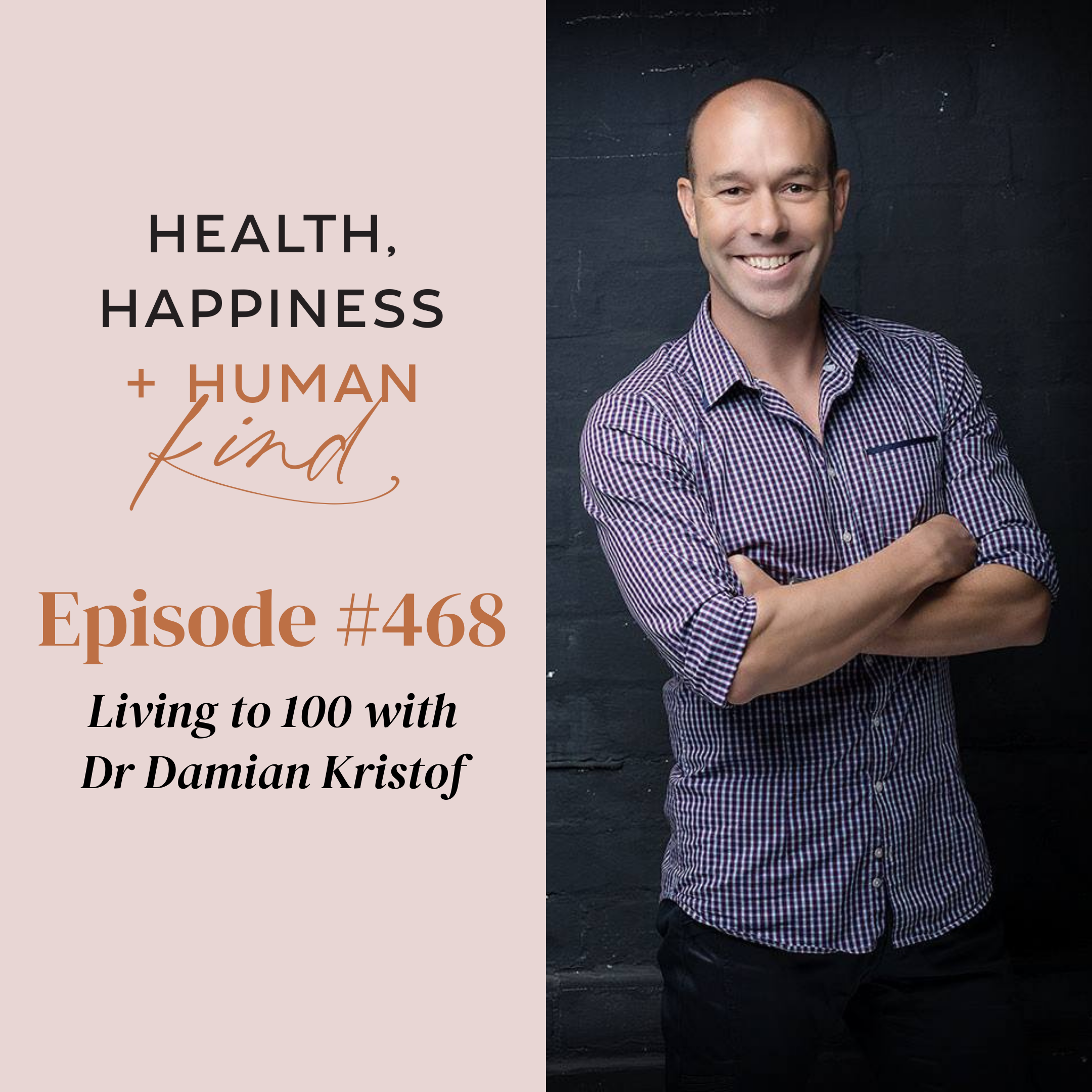 HHHK 468: Living to 100 with Dr Damian Kristof