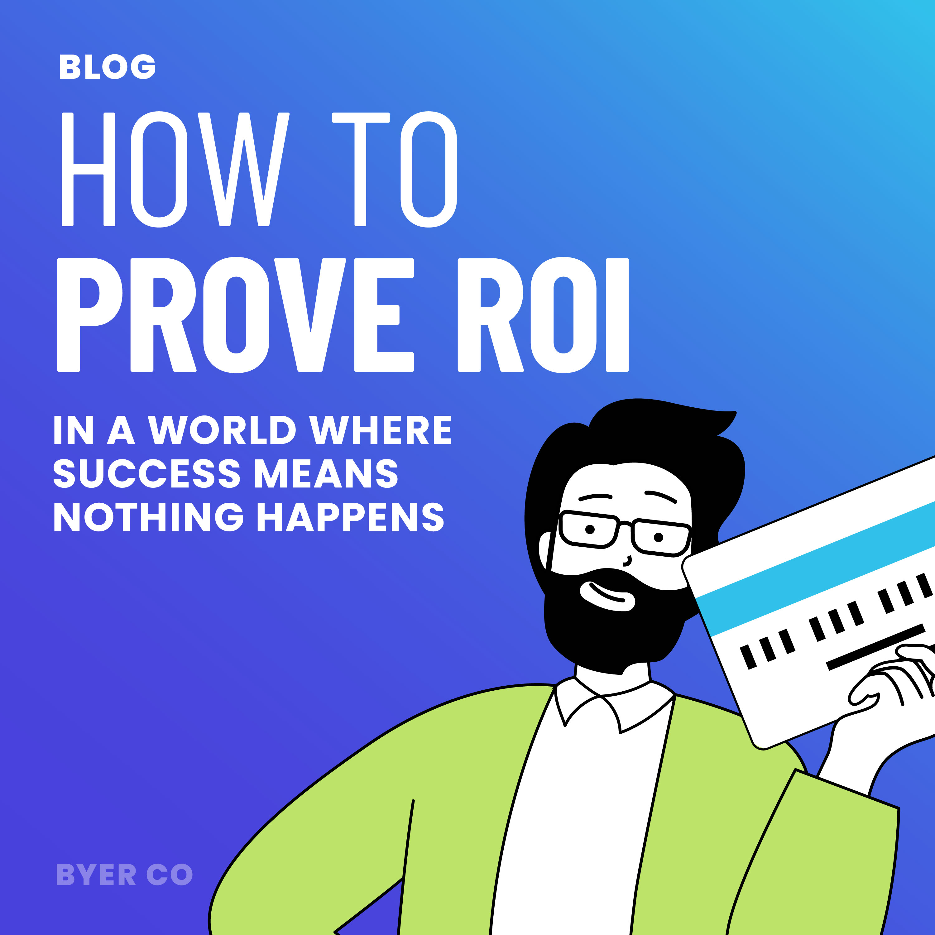 How to Prove ROI in a World Where Success Means Nothing Happens