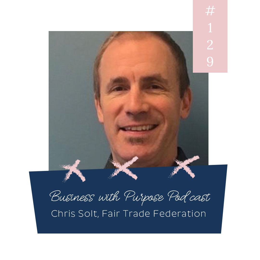 EP 129: Chris Solt, Executive Director at Fair Trade Federation