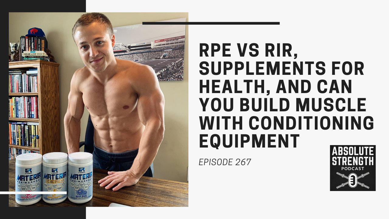 Ep 267: RPE vs RIR, Supplements for Health, and Can You Build Muscle with Conditioning Equipment Feat. Derek Charlebois