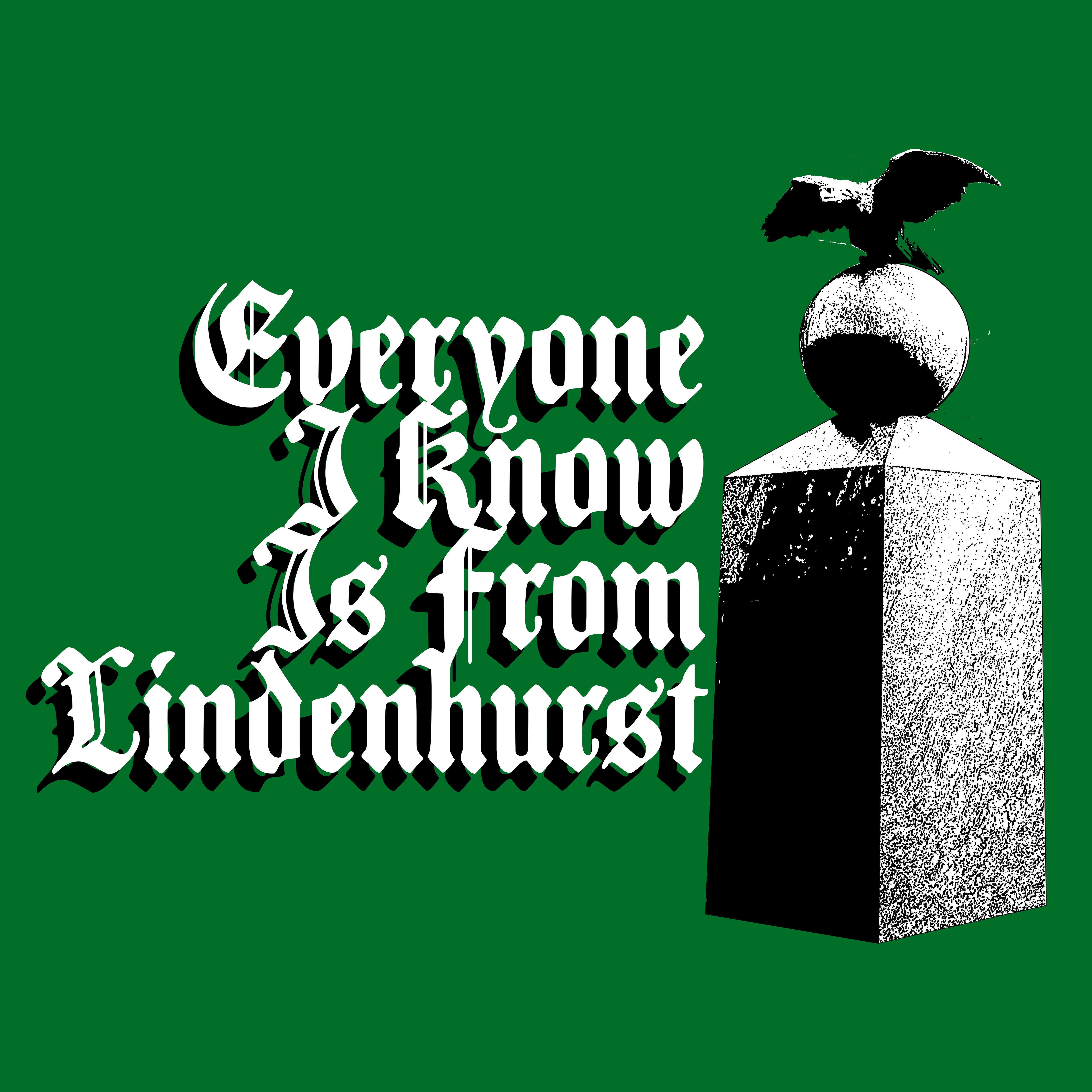 Everyone I Know Is From Lindenhurst
