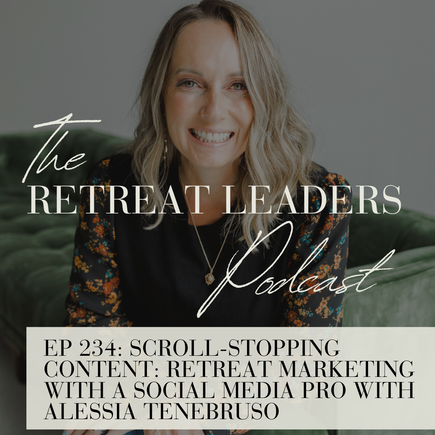 EP 234 Scroll-Stopping Content: Retreat Marketing with a Social Media Pro with Alessia Tenebruso