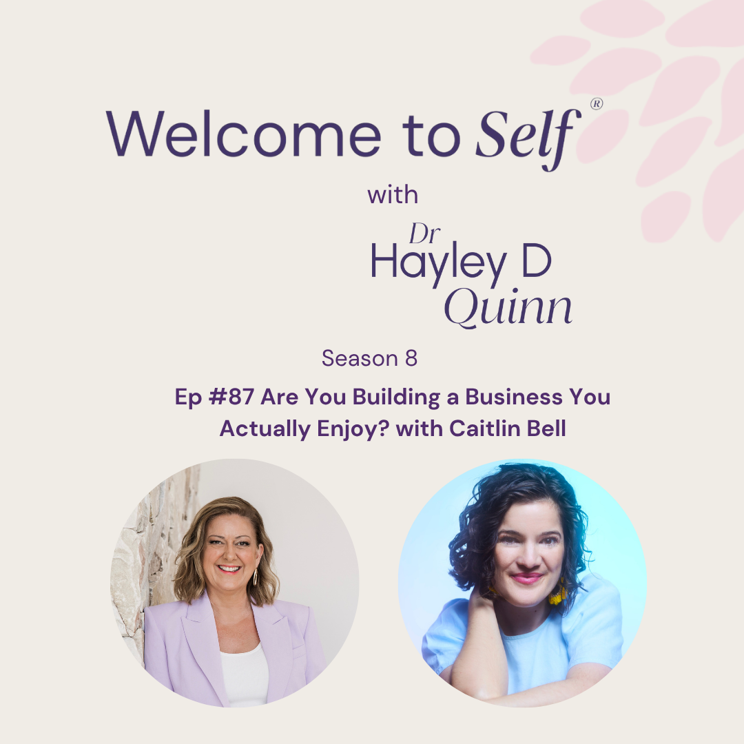 Welcome to Self® with Dr Hayley D Quinn