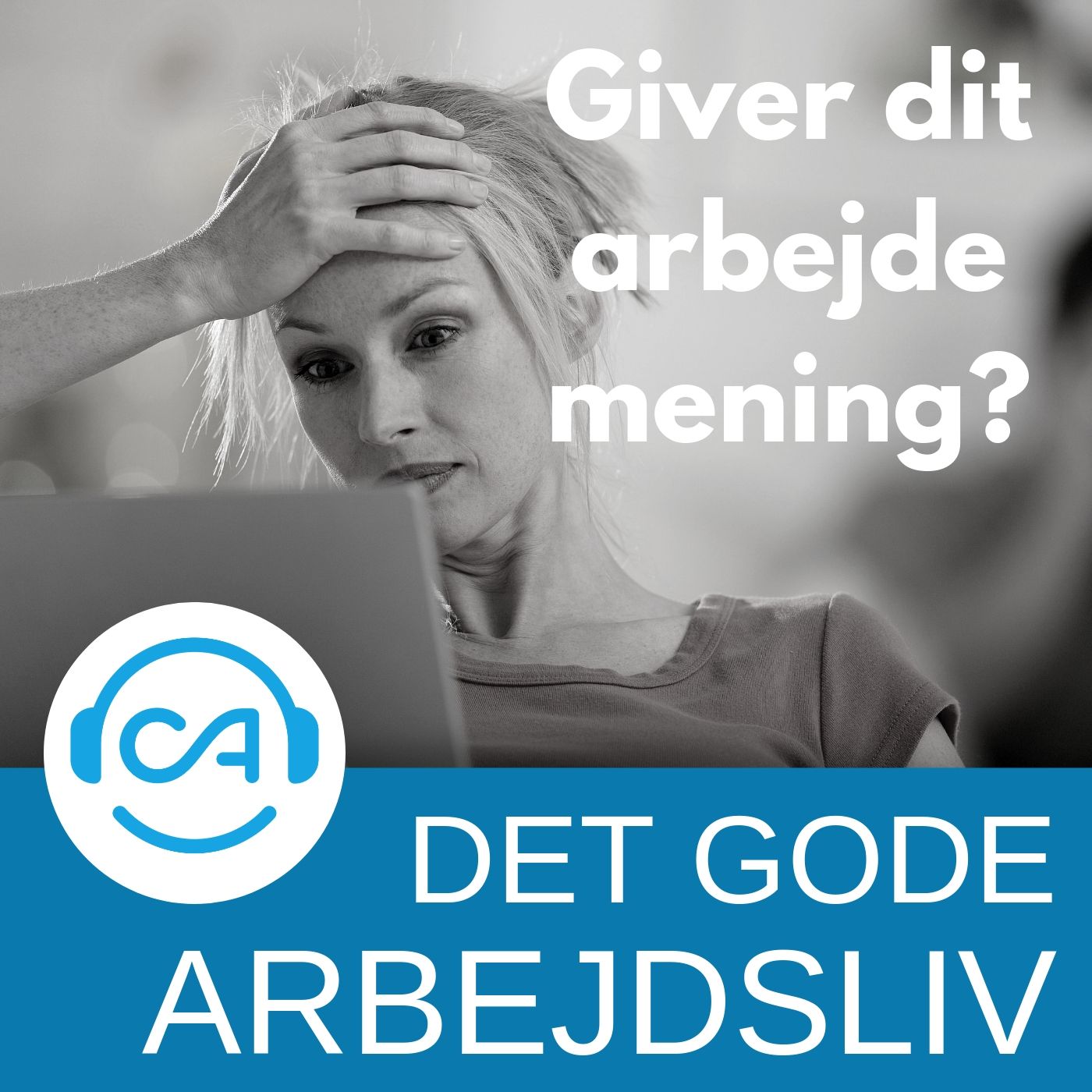 Det gode arbejdsliv - Giver dit arbejde mening?