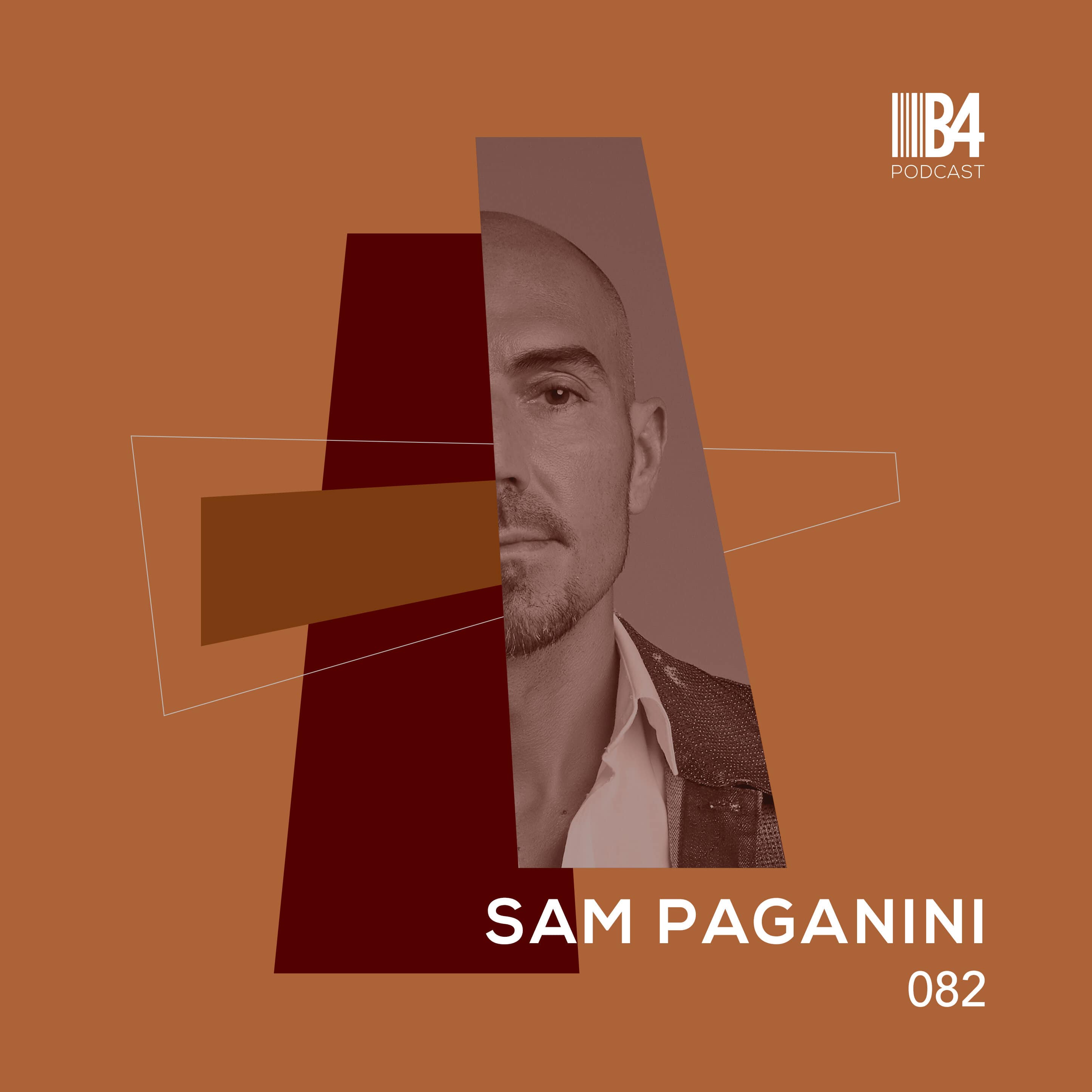 Sam Paganini - B4 The Podcast 082