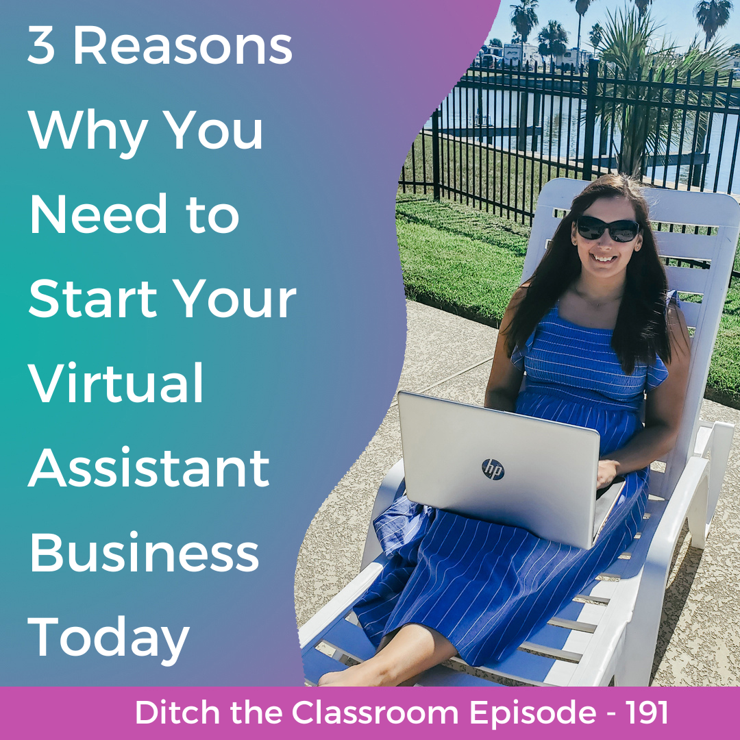 191 // 3 Reasons Why You Need to Start Your Virtual Assistant Business Today