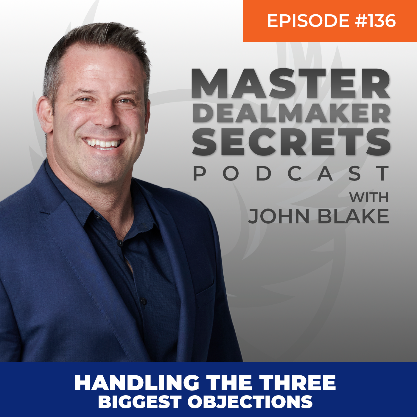 Episode 136 - Handling the Three Biggest Objections