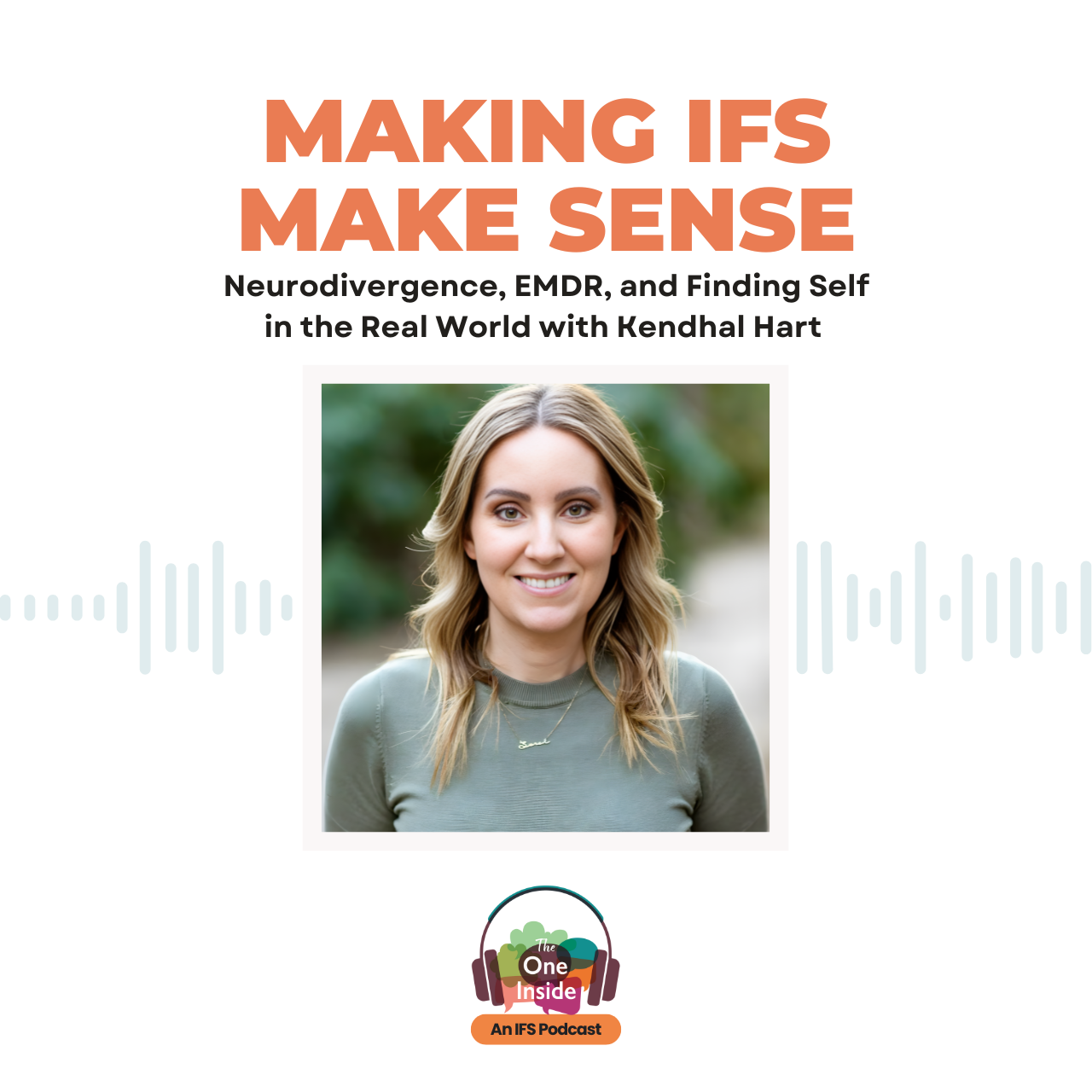 Making IFS Make Sense: Neurodivergence, EMDR, and Finding Self in the Real World with Kendhal Hart