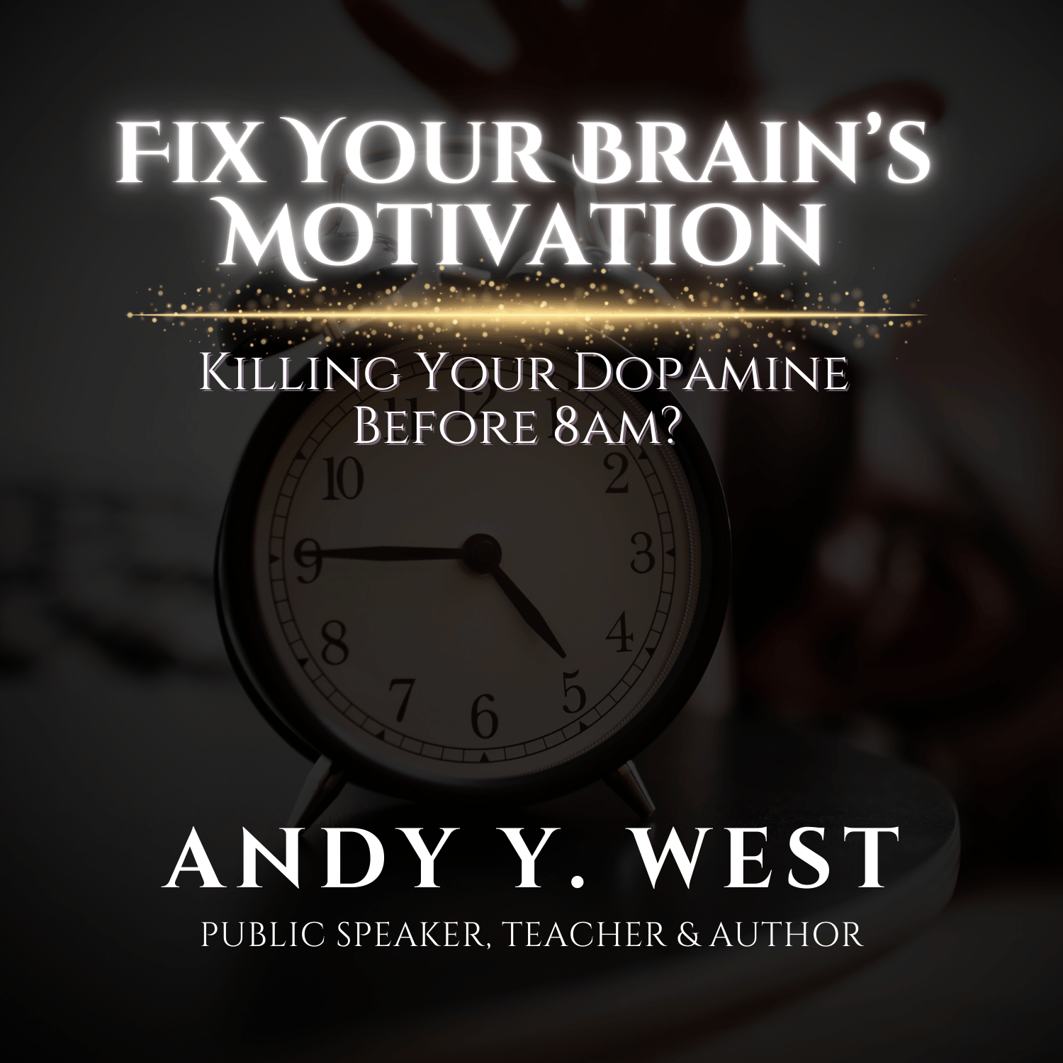 Fix Your Brain's Motivation: Killing Your Dopamine Before 8 AM