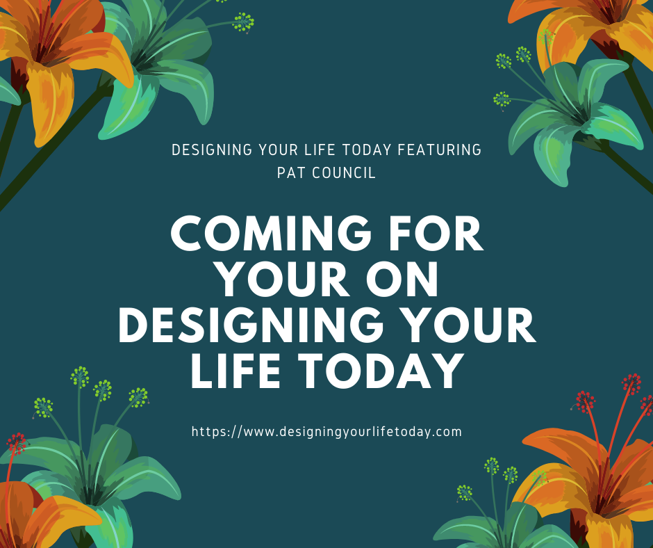Coming for You on Designing Your Life Today