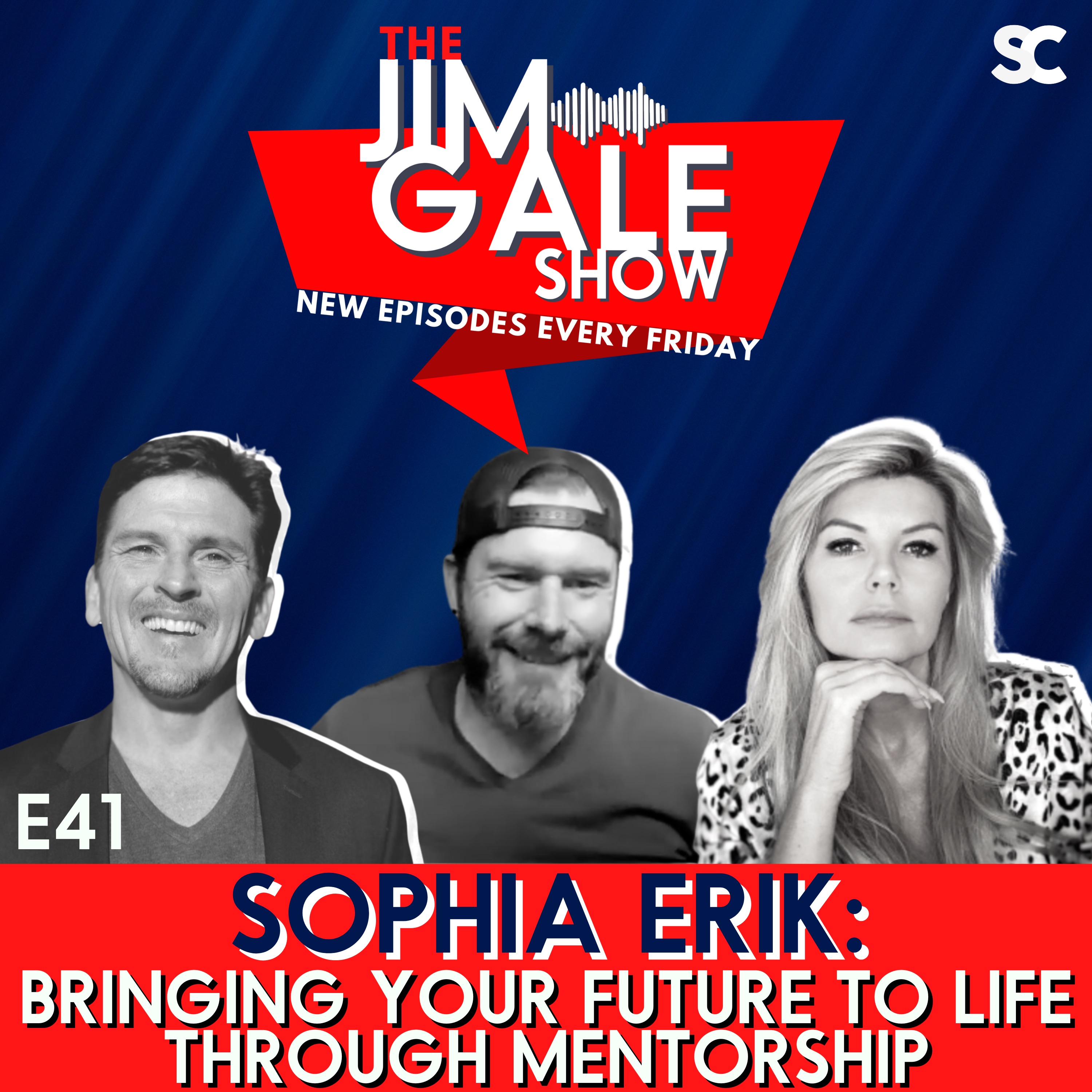 E41: Sophia Erik: Bringing Your Future to Life Through Mentorship