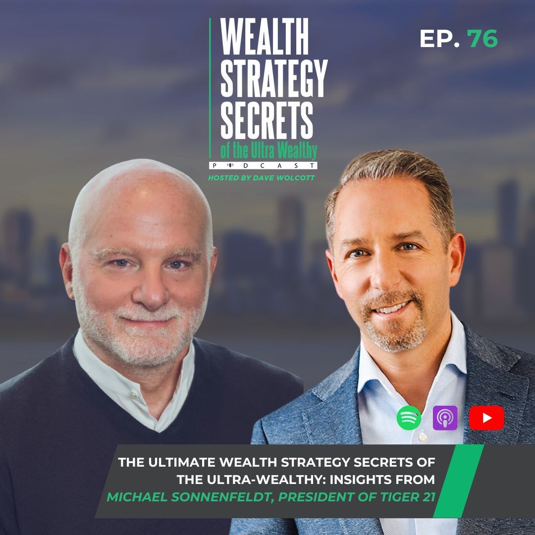 The Ultimate Wealth Strategy Secrets of the Ultra-Wealthy: Insights from Michael Sonnenfeldt, Chairman & Founder of TIGER 21