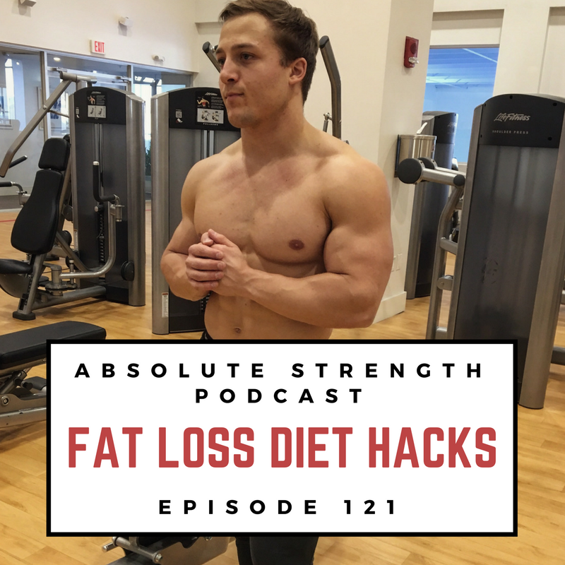 Ep 121: Fat Loss Diet Hacks - Protein, Veggies, Fiber and Intermittent Fasting