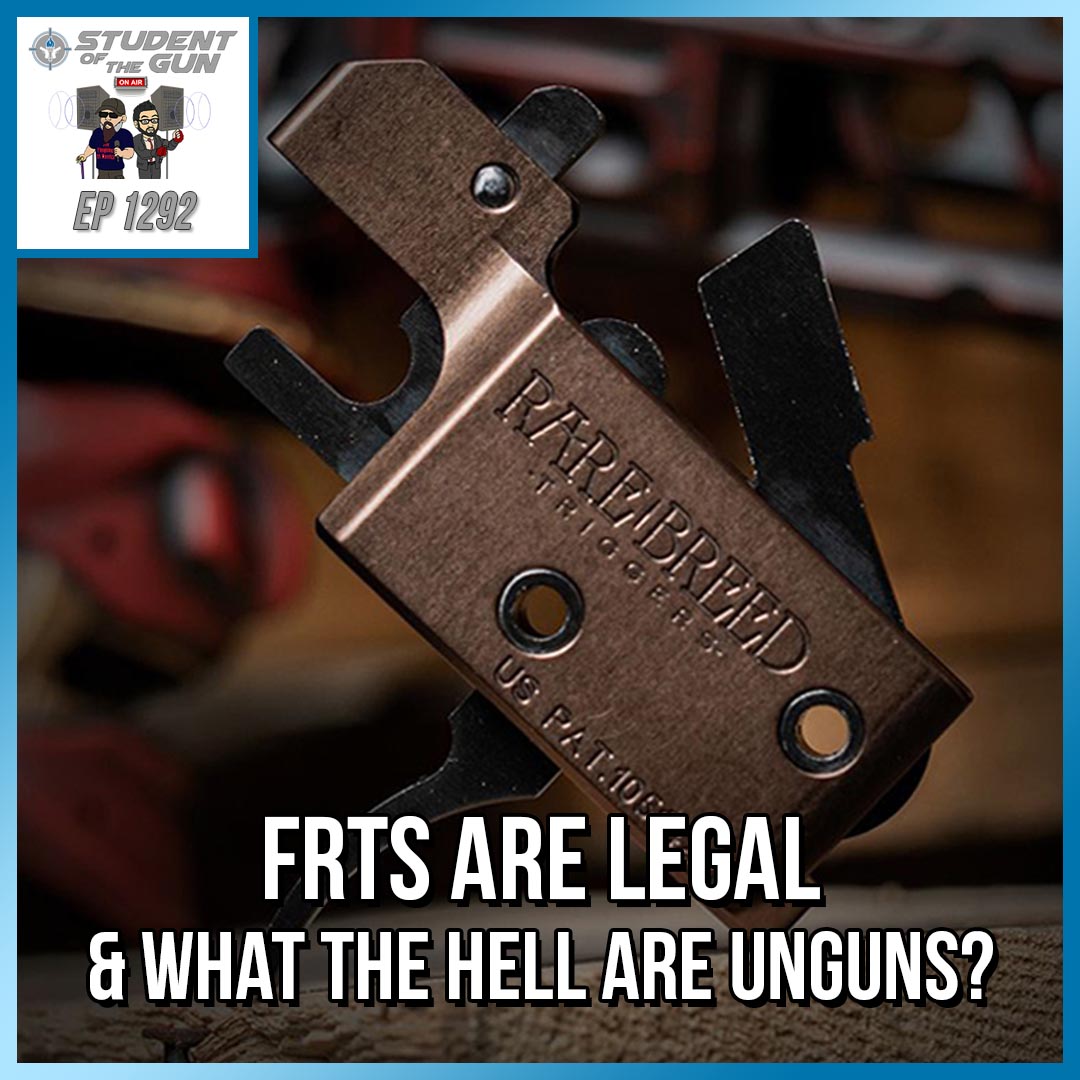 FRTs are Legal & What the Hell are Unguns? | SOTG 1292