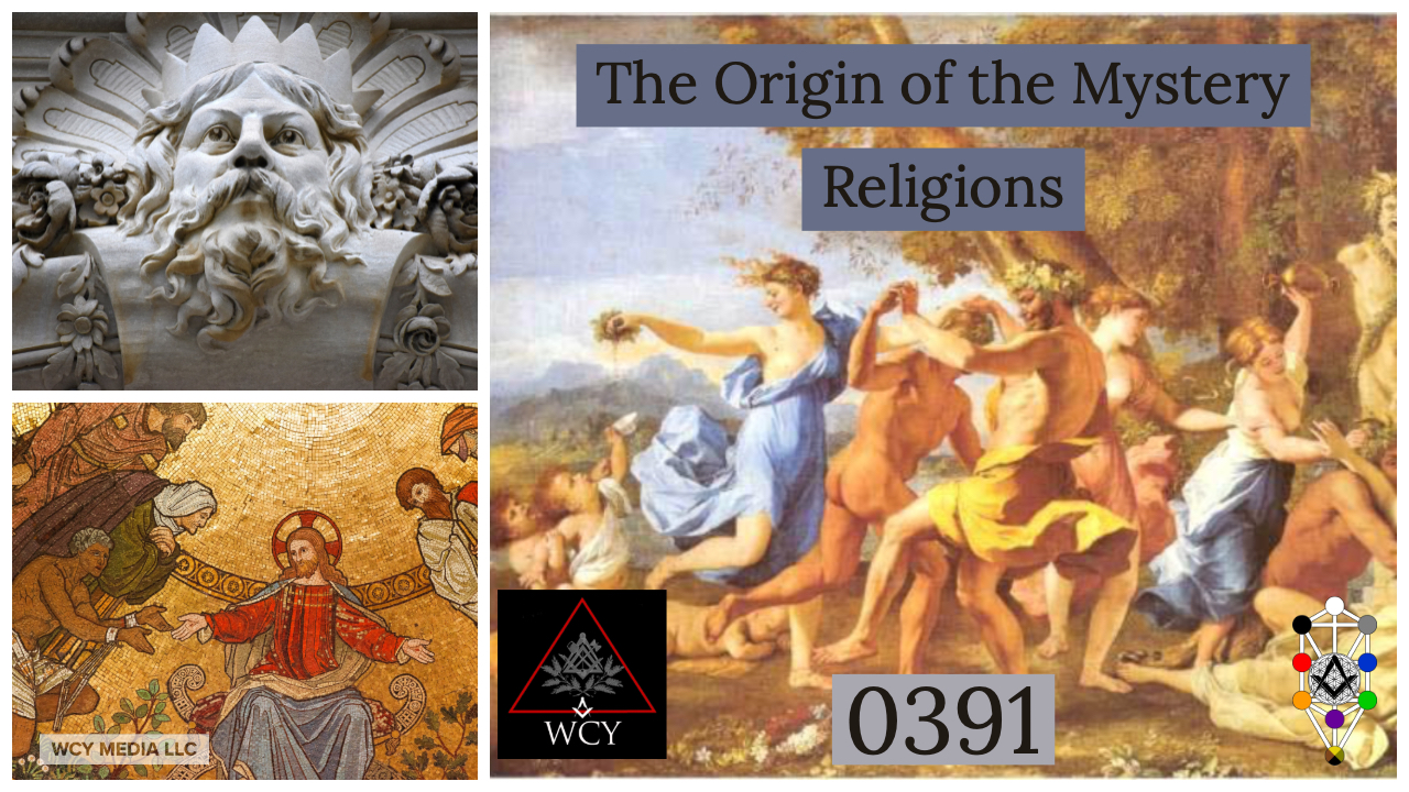 Whence Came You? - 0391 - The Origin of the Mystery Religions