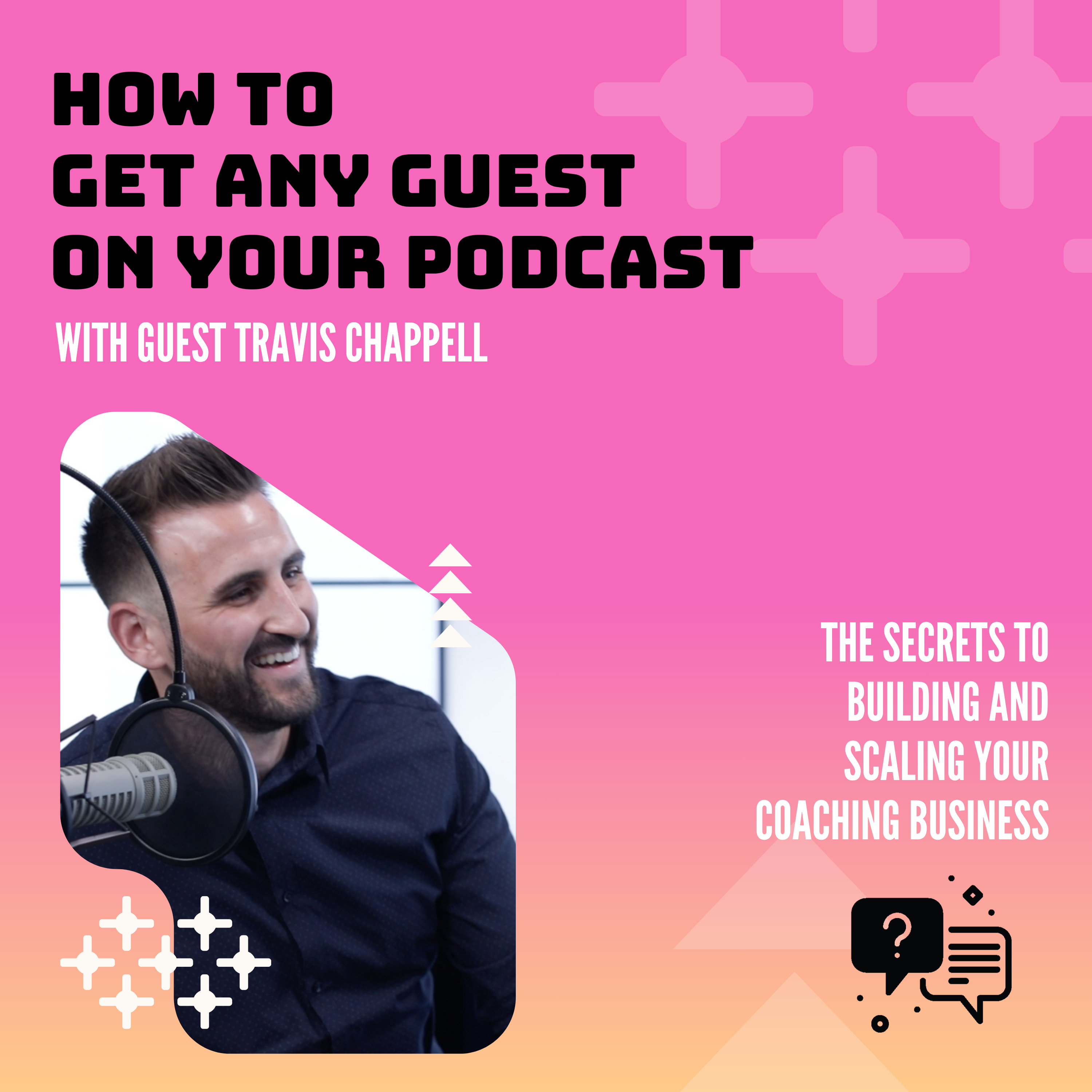 How To Get Any Guest On Your Podcast With Travis Chappell