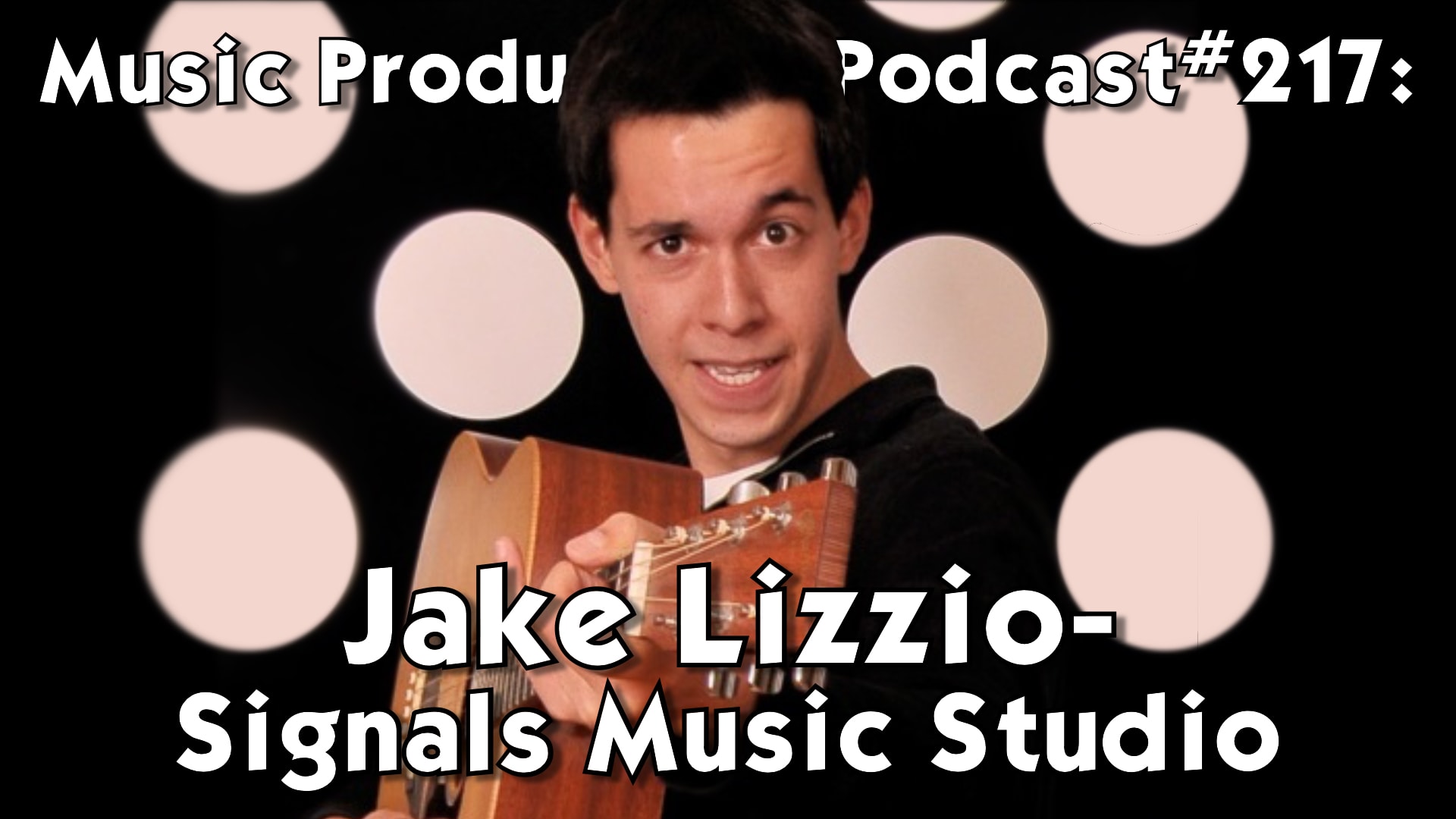 #217: Jake Lizzio - Signals Music Studio