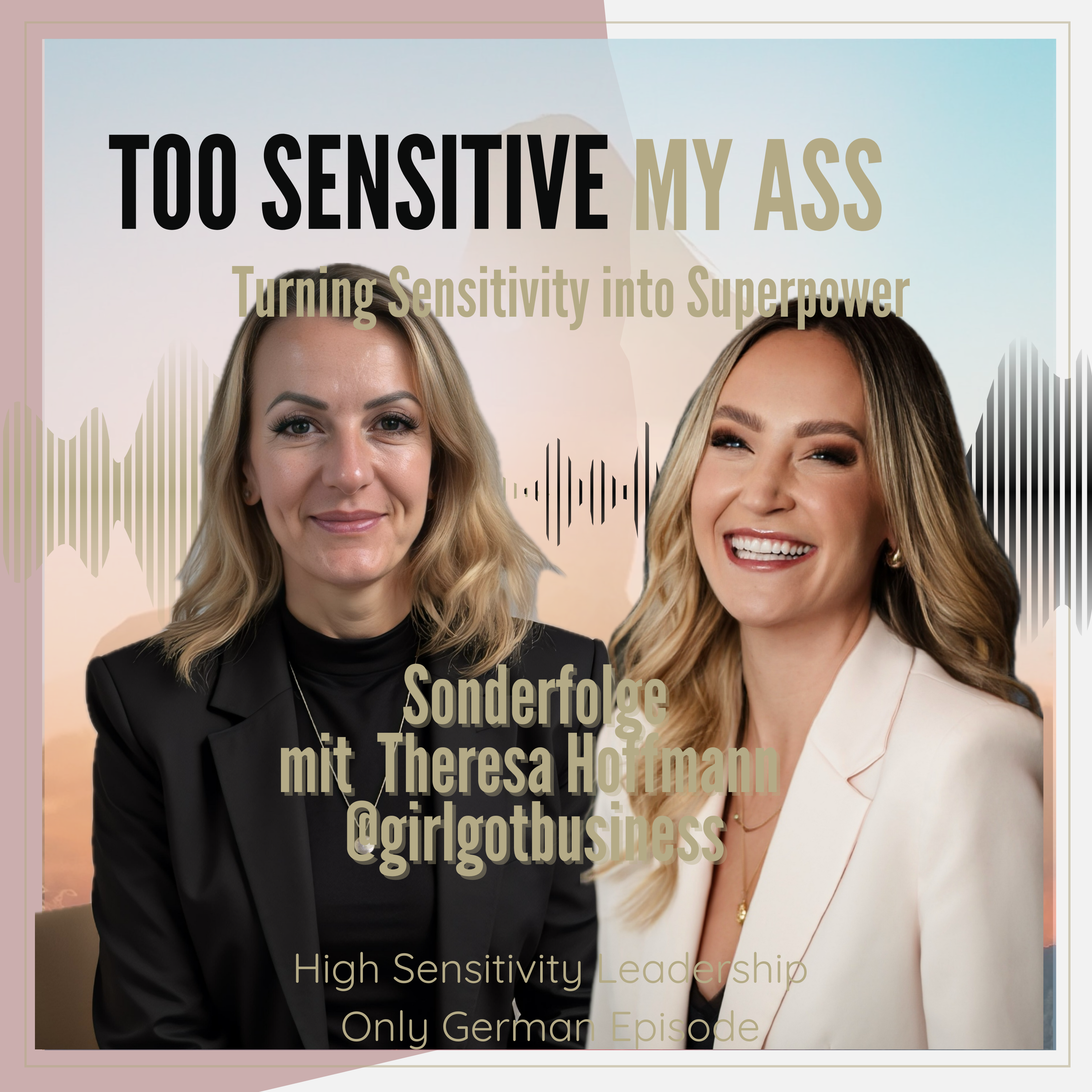 TOO SENSITIVE MY ASS - Turning Sensitivity into Superpower