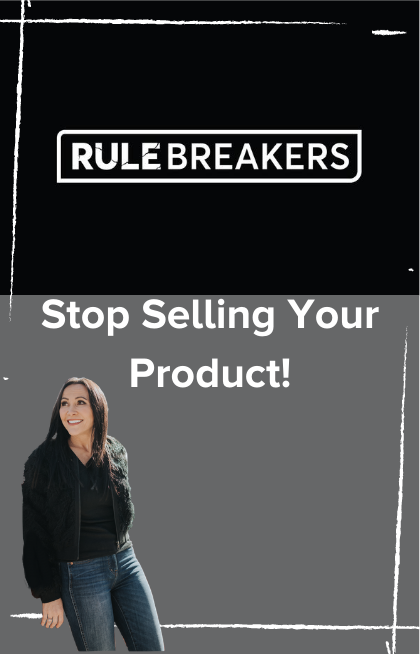 Stop Selling Your Product