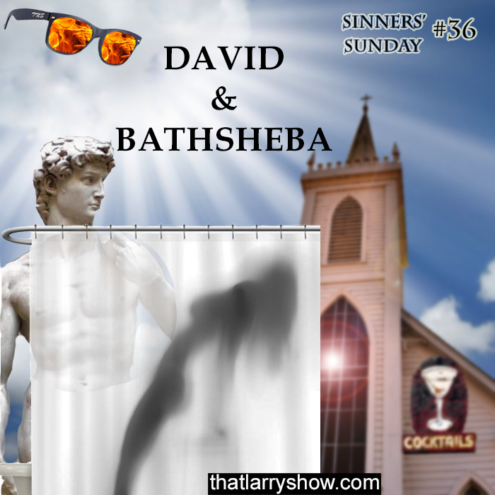 Episode 136: David & Bathsheba (Sinners' Sunday #36)