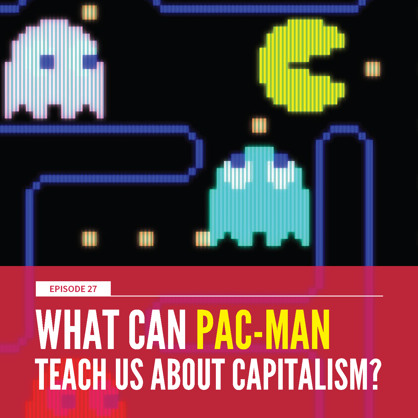 Pac-Man and Capitalism w/ Alex Wade