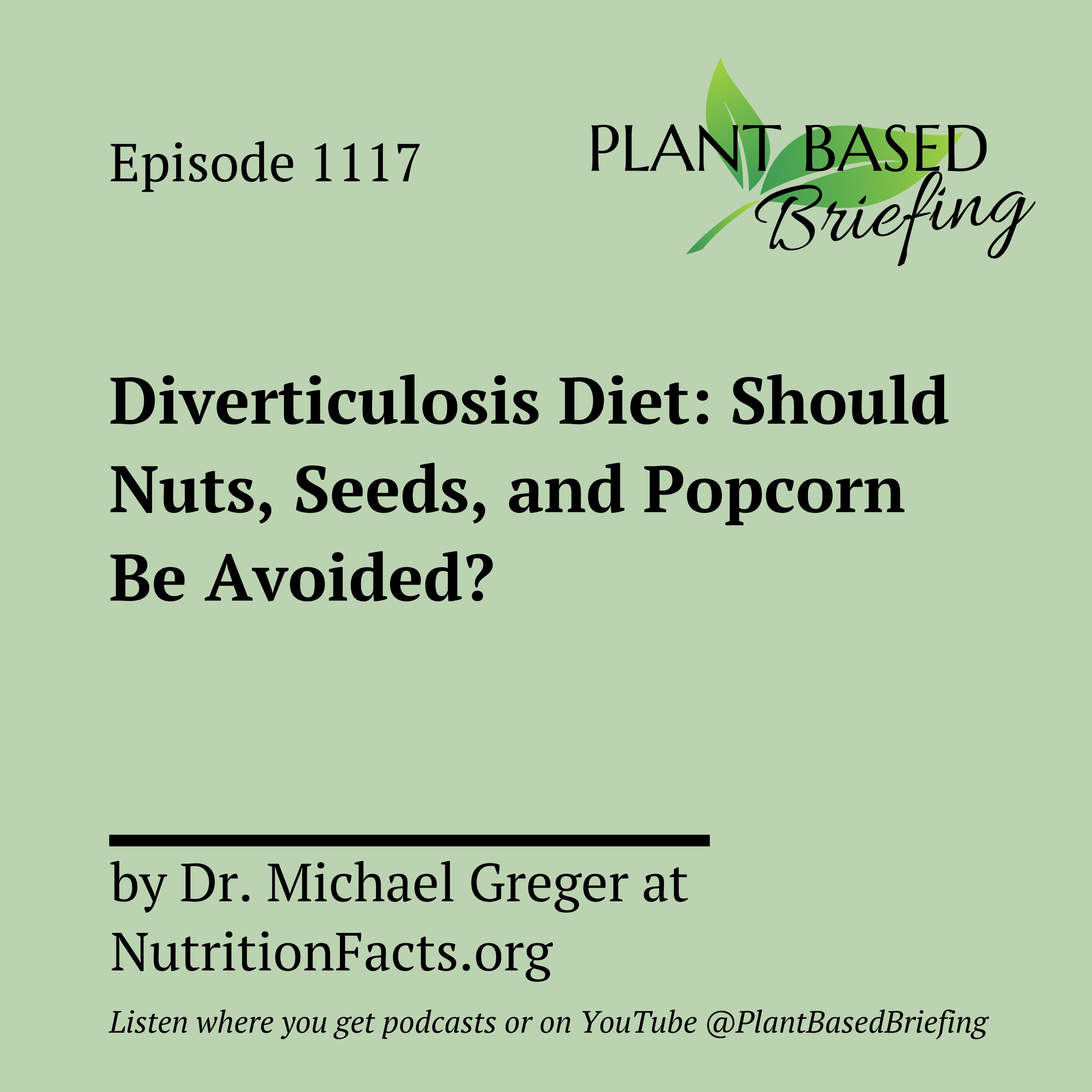 1117: Diverticulosis Diet: Should Nuts, Seeds, and Popcorn Be Avoided? by Dr. Michael Greger at NutritionFacts.org