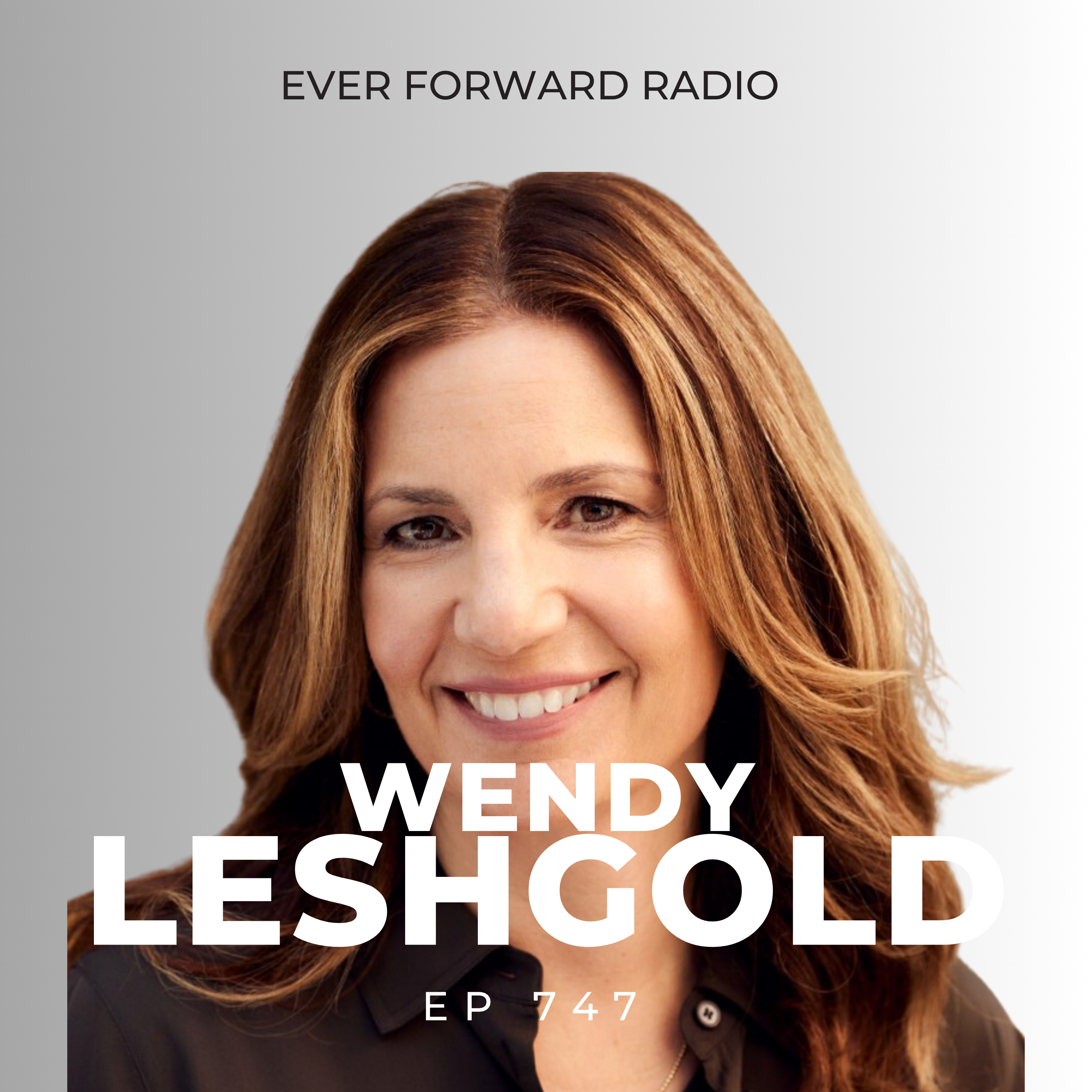 EFR 747: 5 Power Principles You Need to Create the Life of Your Dreams in Just One Year and Why Most People Fail in Pursuit of Their Biggest Goals with Wendy Leshgold