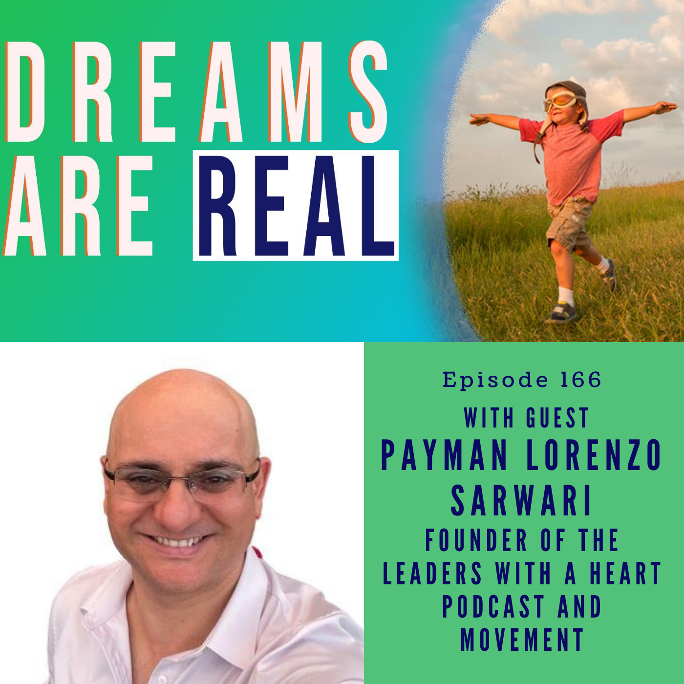 Ep 166: Become a Collector of Meaningful Success with Payman Lorenzo Sarwari, Founder of the Leaders with a Heart movement