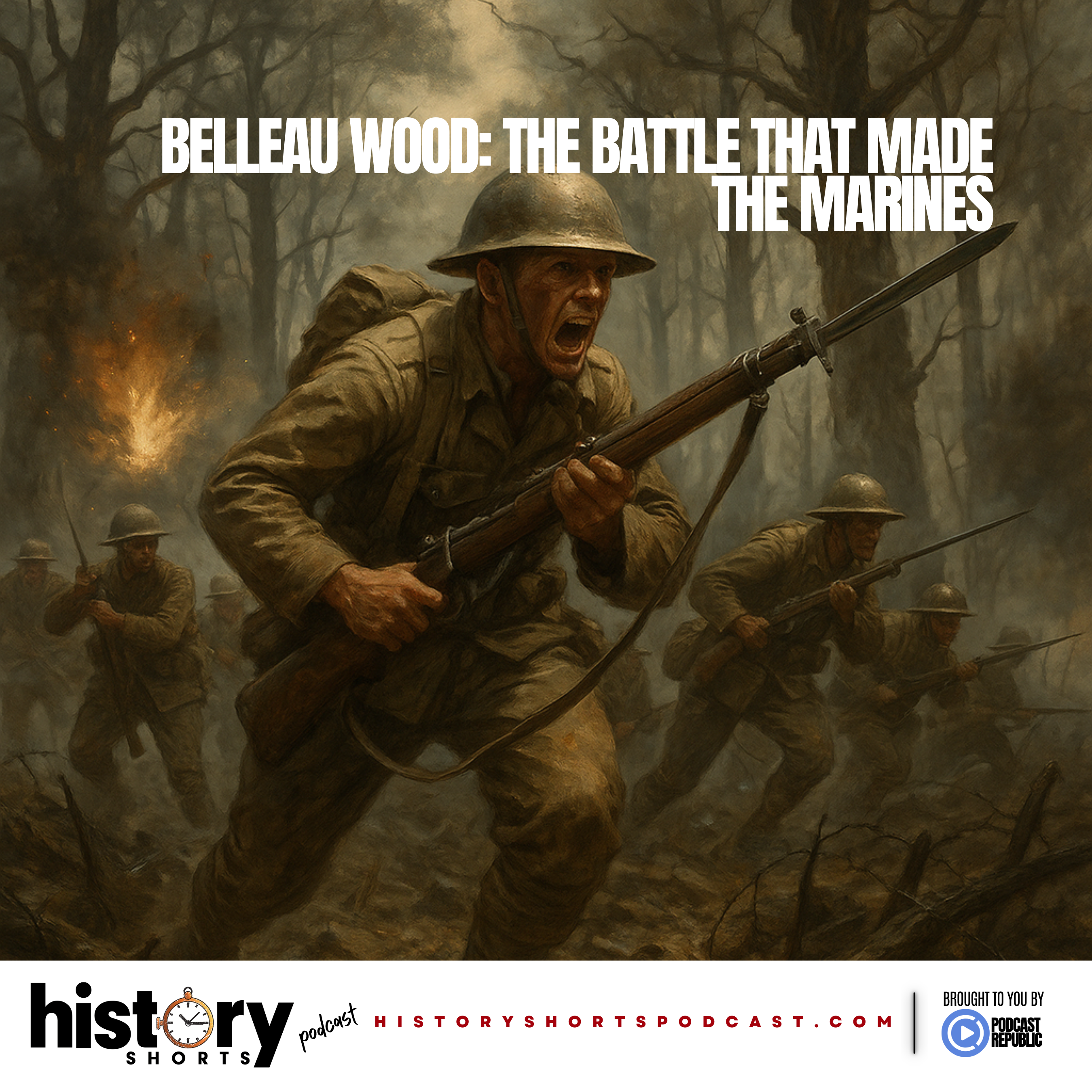 Belleau Wood: The Battle That Made the Marines Belleau Wood: The Battle That Made the Marines