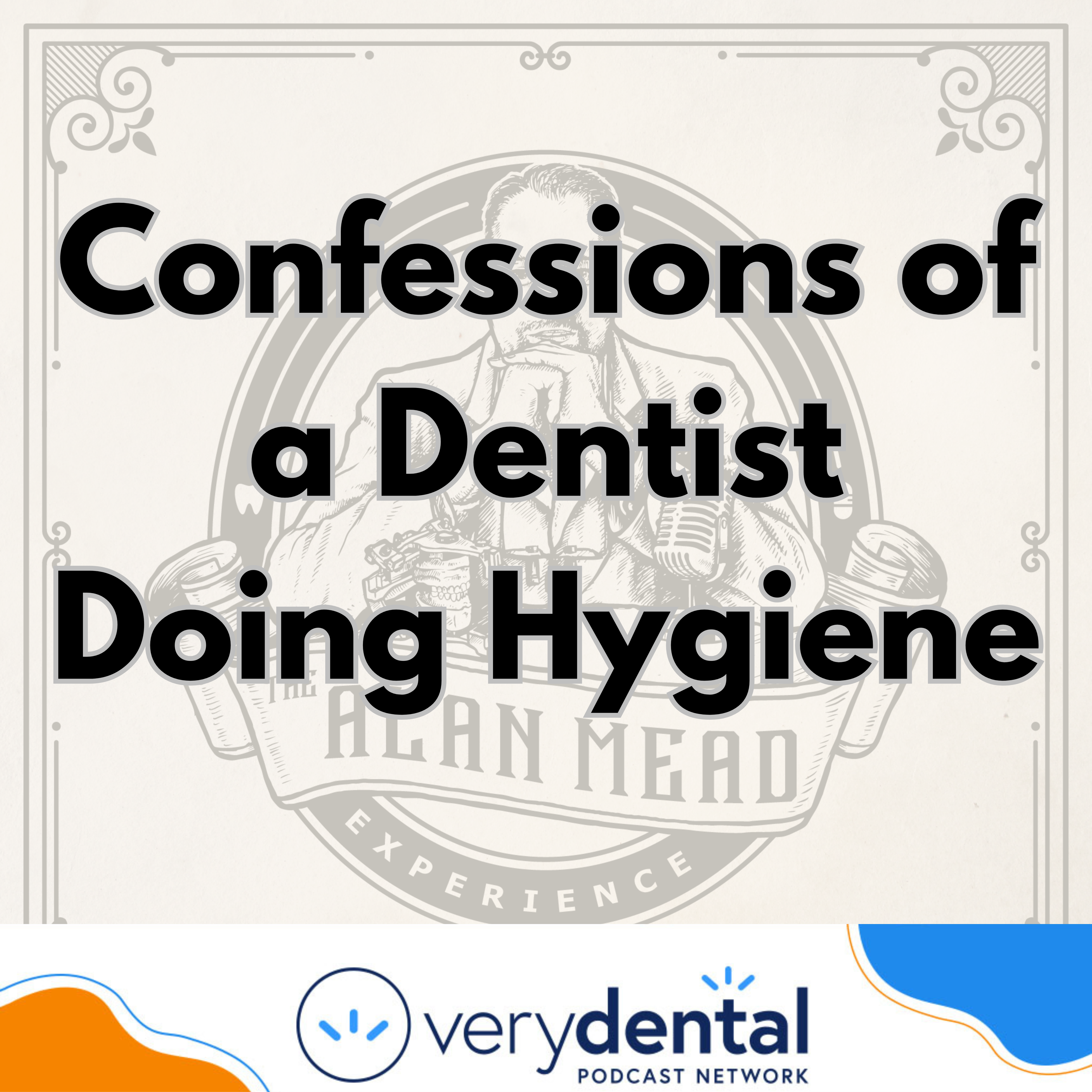 AME: Confessions of a Dentist Doing Hygiene