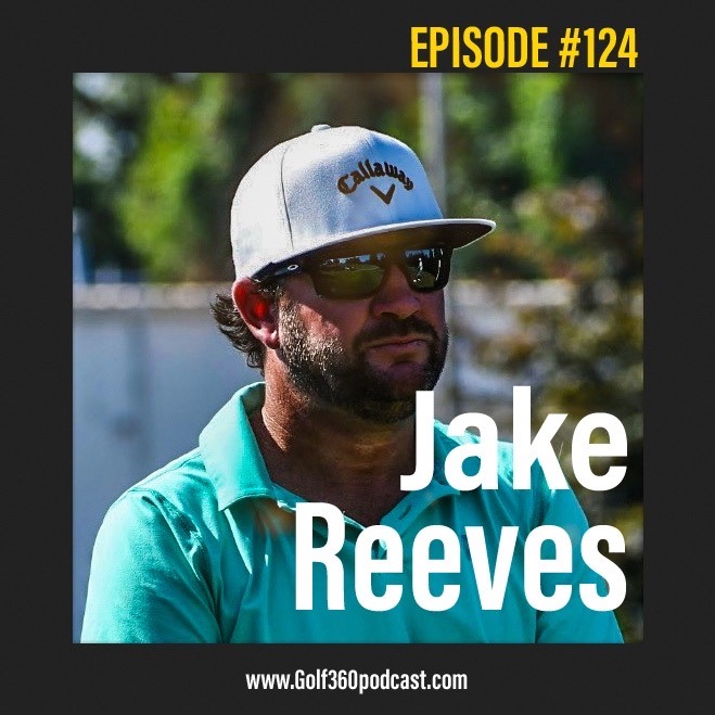 Episode 124: Jake Reeves, Director of Instruction at Fox Den Country Club, Knoxville, TN. 2X PGA Teacher of the Year, Golfweek All-American at Univ. of Tennessee, 15-year playing career, Hooter's Tour Money Leader, U.S. Open participant.